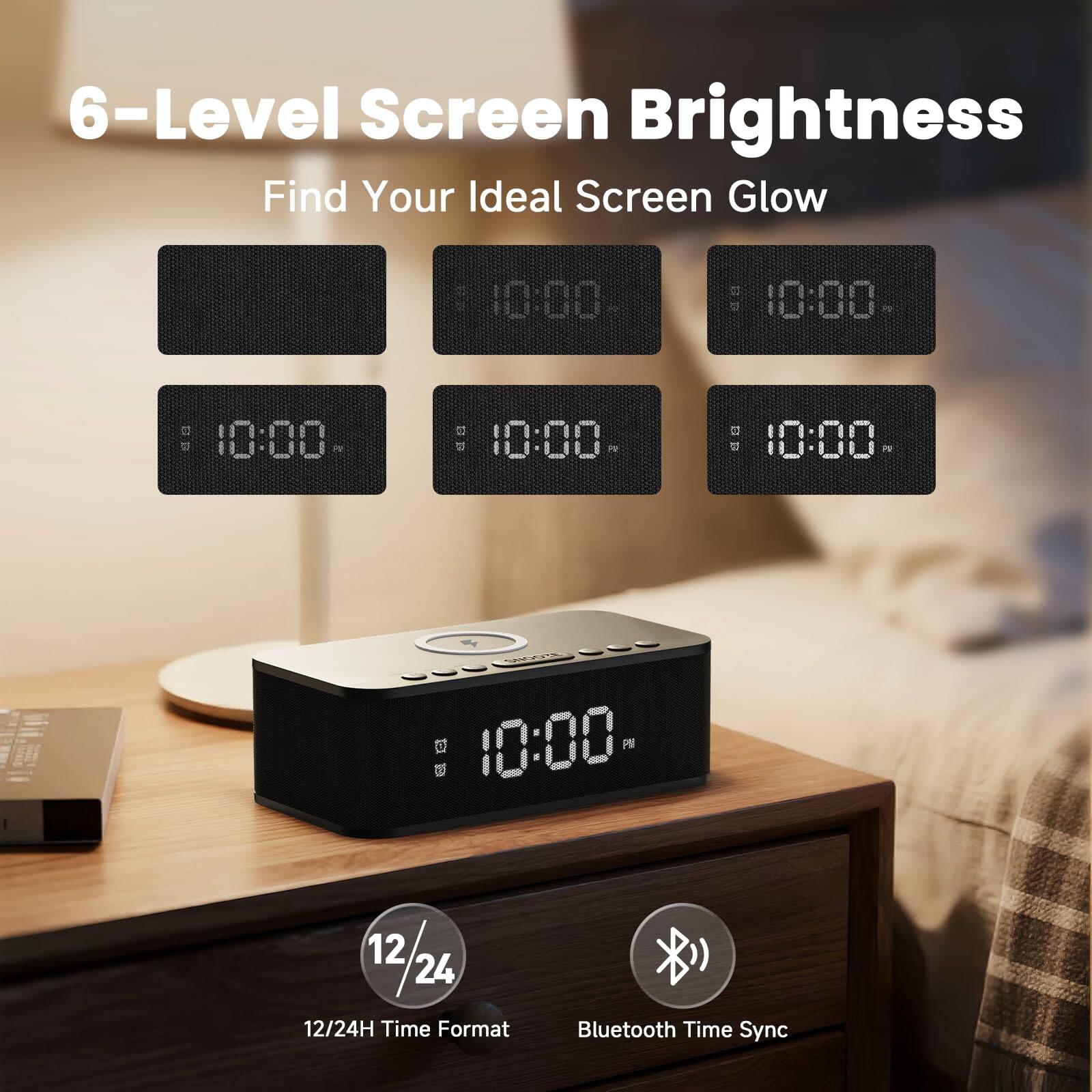 6-Level Screen Brightness  
Find Your Ideal Screen Glow  

12/24 Time Format  
Bluetooth Time Sync