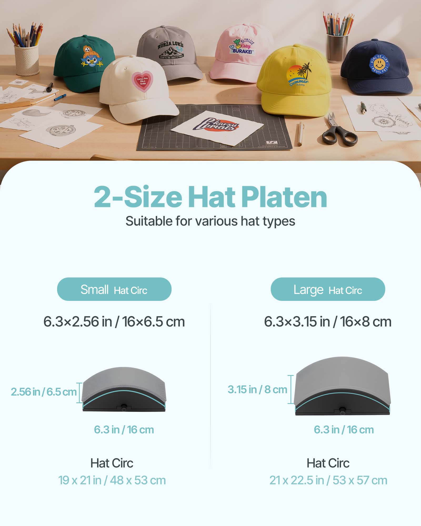 FILM  
RURZA LOKA  
NATRESSE Kary BURAKEI  
summer  
CHALSEAIR CABUILTED  
Percais karsu  

2-Size Hat Platen  
Suitable for various hat types  

Small Hat Circ  
6.3x2.56 in / 16x6.5 cm  
2.56 in / 6.5 cm  
6.3 in / 16 cm  
Hat Circ 19 x 21 in / 48 x 53 cm  

Large Hat Circ  
6.3x3.15 in / 16x8 cm  
3.15 in / 8 cm  
6.3 in / 16 cm  
Hat Circ 21 x 22.5 in / 53 x 57 cm