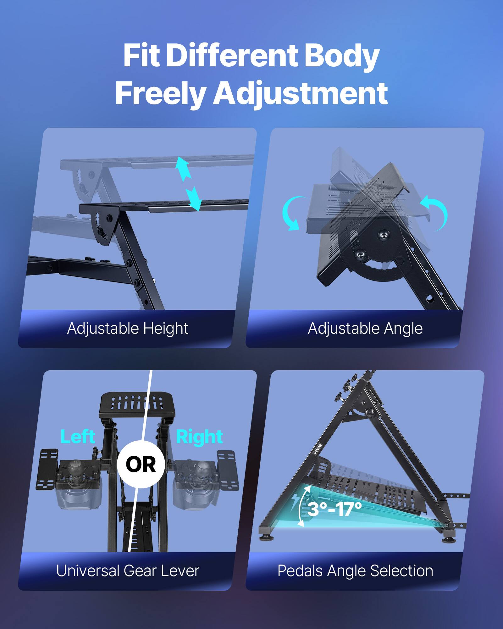 Fit Different Body Freely Adjustment

- Adjustable Height
- Adjustable Angle
- Universal Gear Lever (Left or Right)
- Pedals Angle Selection (3°-17°)