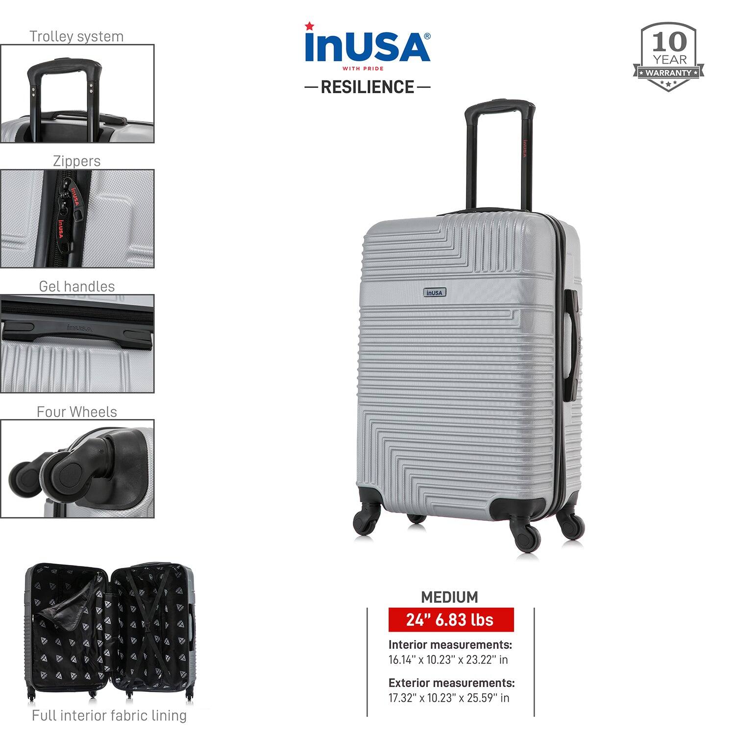 - Trolley system
- Zippers
- Gel handles
- Four Wheels
- Full interior fabric lining

**inUSA**  
— RESILIENCE —

10 YEAR WARRANTY

**MEDIUM**  
24" 6.83 lbs

Interior measurements:  
16.14" x 10.23" x 23.22" in

Exterior measurements:  
17.32" x 10.23" x 25.59" in