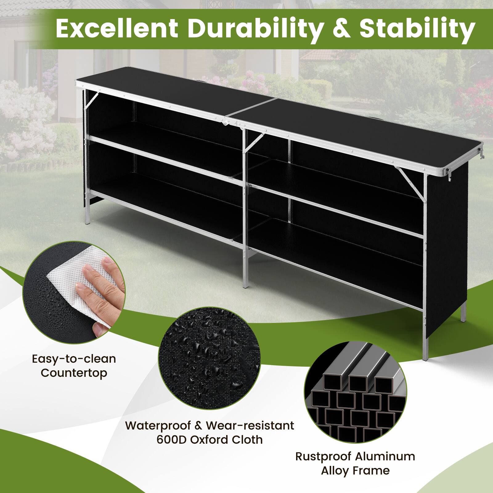 Excellent Durability & Stability

- Easy-to-clean Countertop
- Waterproof & Wear-resistant 600D Oxford Cloth
- Rustproof Aluminum Alloy Frame