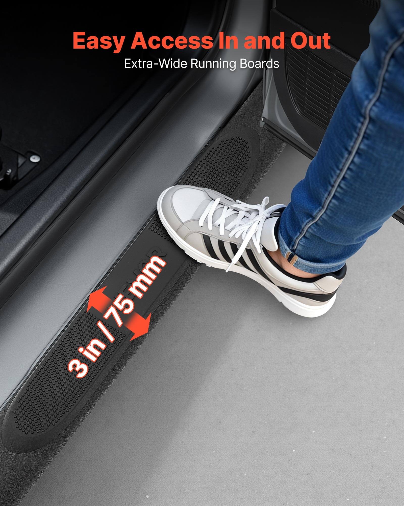 Easy Access In and Out  
Extra-Wide Running Boards  
3 in / 75 mm
