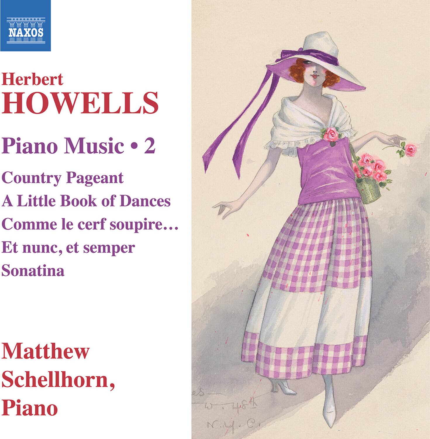 Herbert HOWELLS  
Piano Music • 2  
Country Pageant  
A Little Book of Dances  
Comme le cerf soupire...  
Et nunc, et semper  
Sonatina  

Matthew Schellhorn, Piano