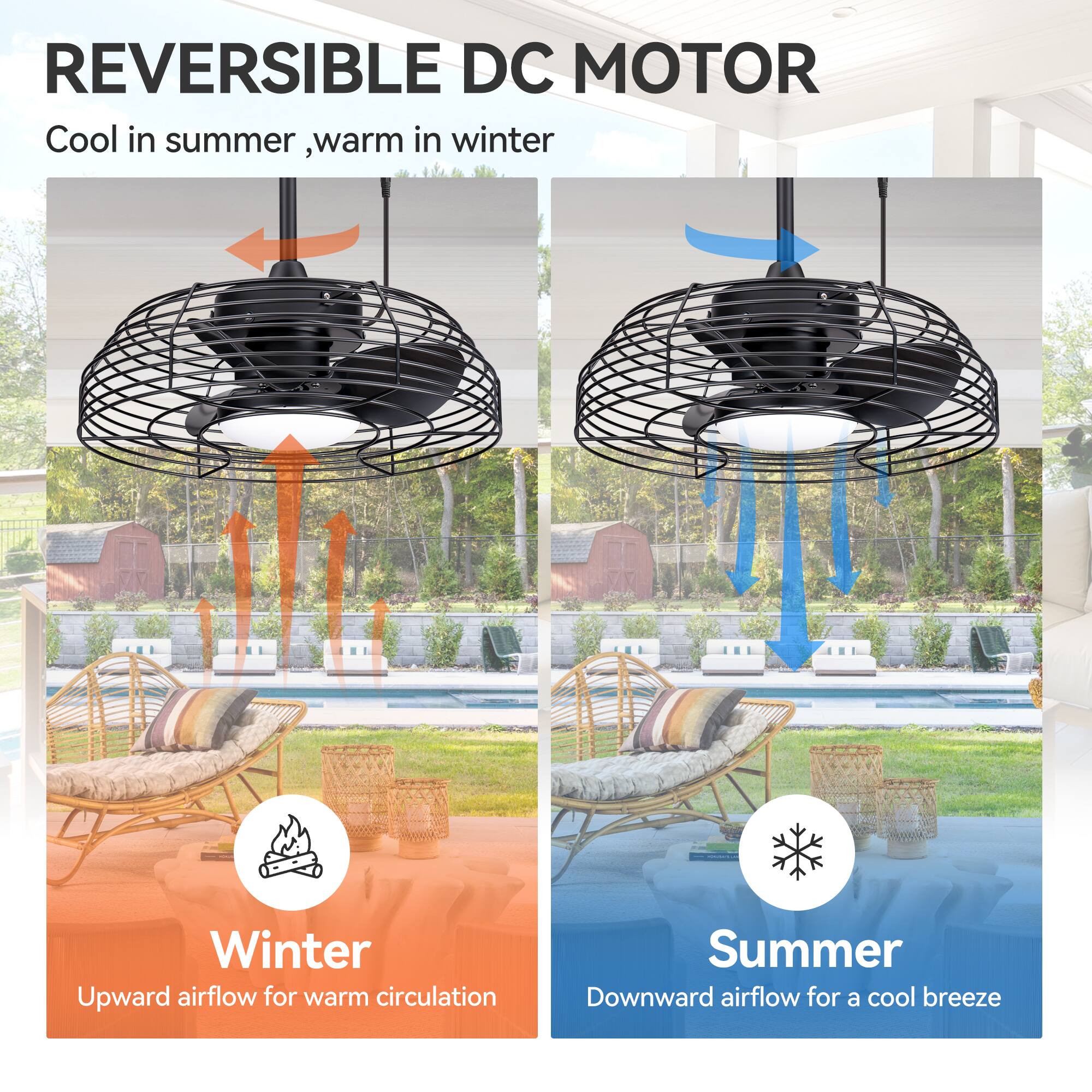 REVERSIBLE DC MOTOR  
Cool in summer, warm in winter  

Winter  
Upward airflow for warm circulation  

Summer  
Downward airflow for a cool breeze