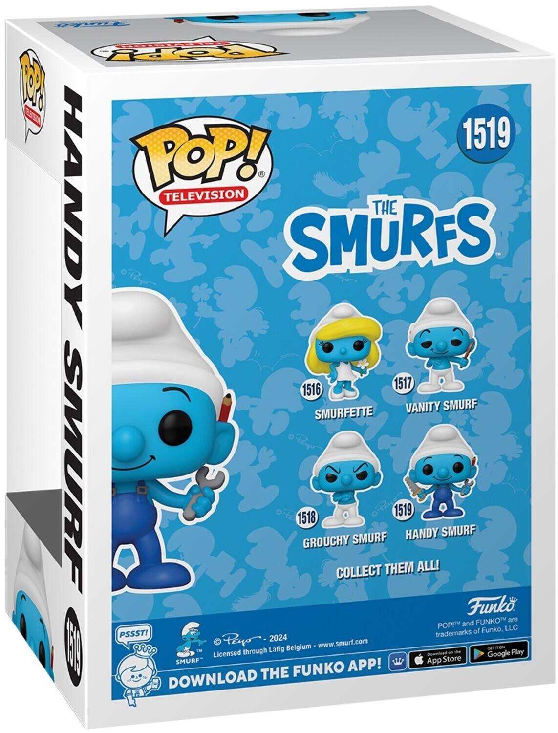 POP! TELEVISION HANDY SMURFS THE 1519 1516 1517 VANITY SMURF SMURFETTE SMURF 1518 GROUCHY COLLECT SMURF THEM 1519 HANDY ALL! SMURF

Funko. FUNKOT are POPI and of Funko, LLC PSSST! 2024 trademarks FR | Peo www.smurf.com o P through Lafig Belgium an the GeTI Play Licensed Dewnload Google SMURF App Store FUNKO APP! DOWNLOAD THE