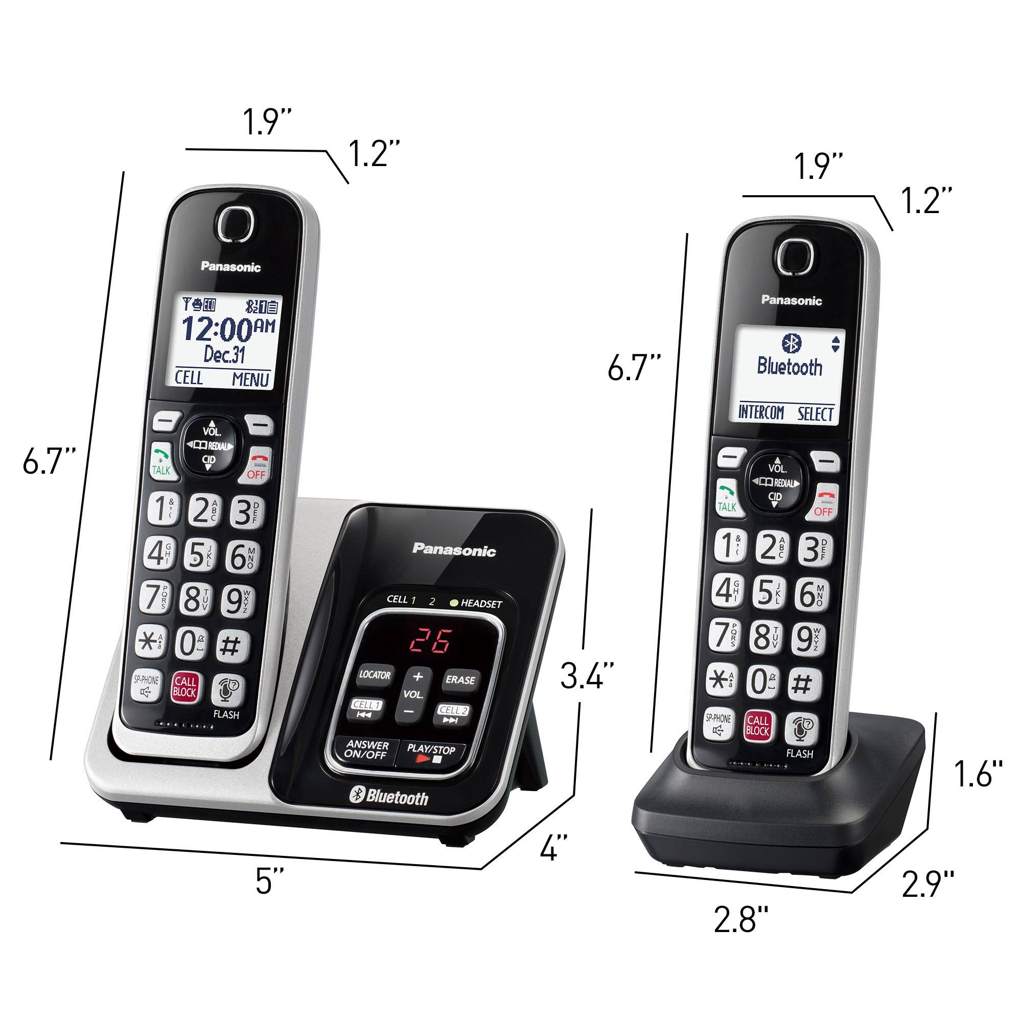 1.9" 1.2" 1.9" 1.2" Panasonic 6.7" ToE  12:00 AM Dec.31 CELL MENU - VOL  TALK OFF 1 ! 2 ASL 3 I 4 : 5  6 MO 7 2 8 TU 9 f * 0 # AAONE CALL BLOCK FLASH Panasonic CELL  2 HEADSET 26 LOCATOR + ERASE VOL ELLS 48N   ANSWER PLAY/STOP ON/OFF Bluetooth 6.7" 3.4" Panasonic B Bluetooth INTERCOM SELECT I VOL 0 TALK OFF 1  2 AC 3 I 4 A 5 I 6 O 7 4O- 8  9 CON *: 0 a # PNONE CALL BLOCK FLASH 1.6" 5" 4" 2.8" 2.9"