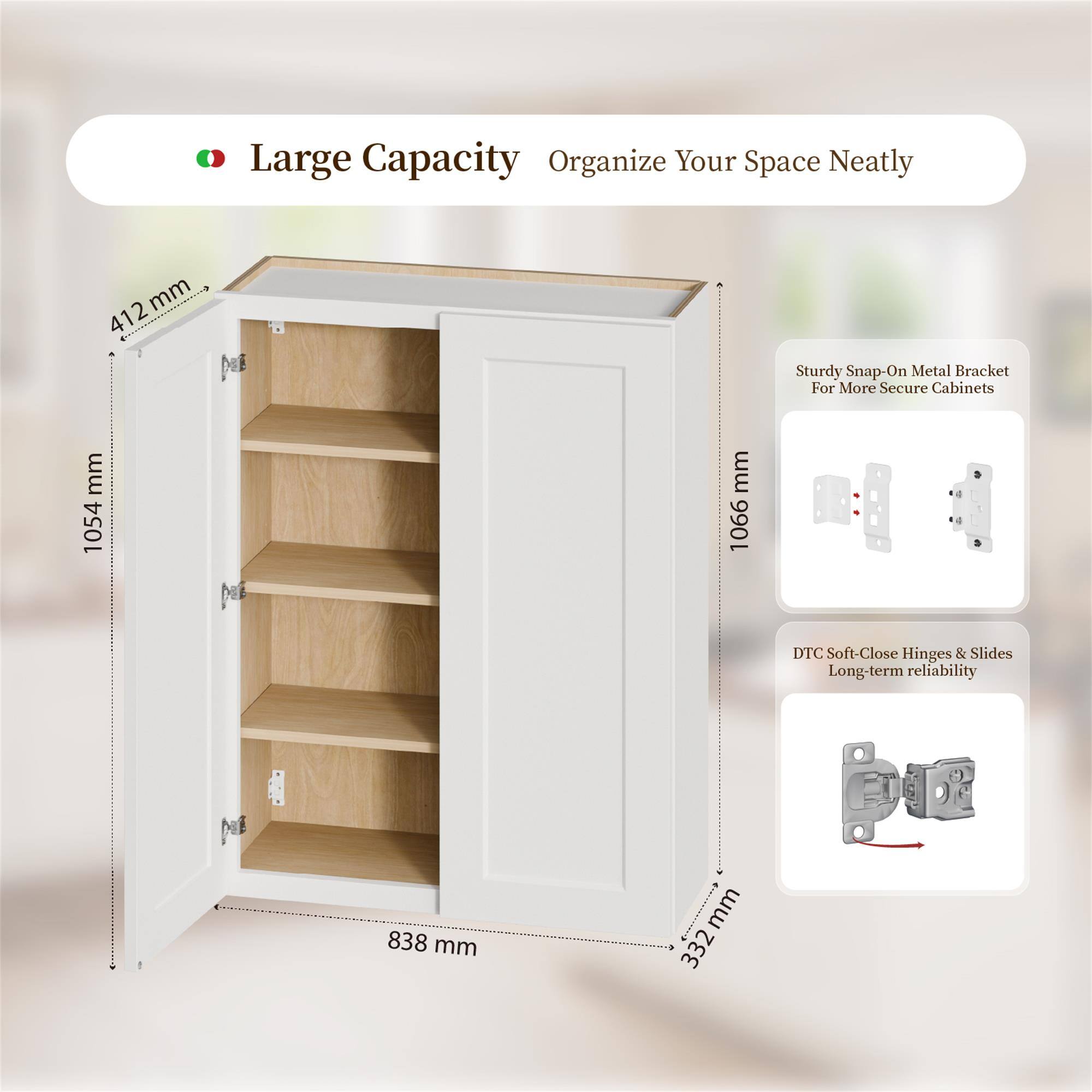 Large Capacity Organize Your Space Neatly

- 412 mm
- 1054 mm
- 1066 mm
- 838 mm
- 332 mm

Sturdy Snap-On Metal Bracket For More Secure Cabinets

DTC Soft-Close Hinges & Slides Long-term reliability