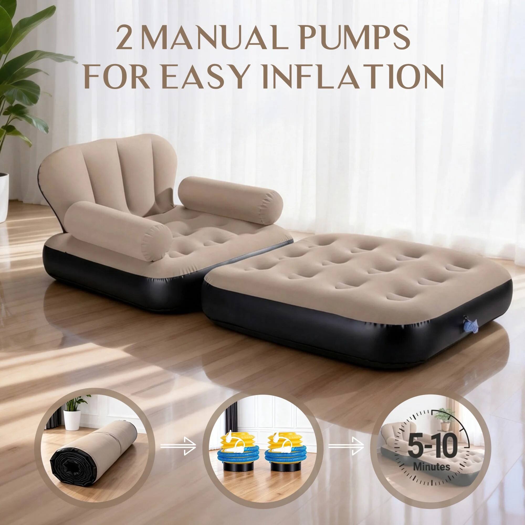 2 MANUAL PUMPS FOR EASY INFLATION  
5-10 Minutes