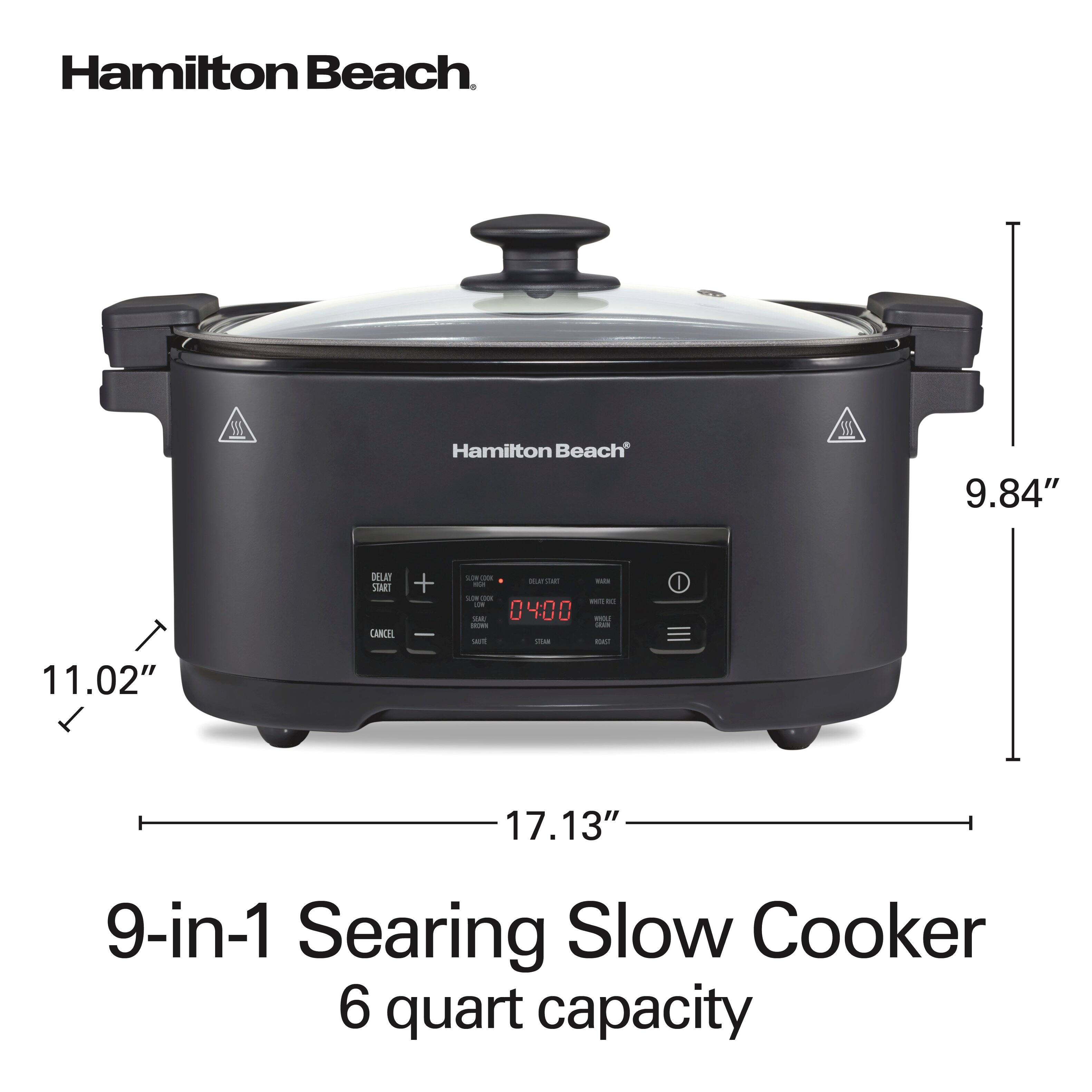 Hamilton Beach

9.84"  
DELAY START CANCEL  
0.2% 001 DELAT addit 10 COOK  LOW  0400 part - GOLD SAST 525M ROAST  
11.02"  
17.13"  
9-in-1 Searing Slow Cooker 6 quart capacity