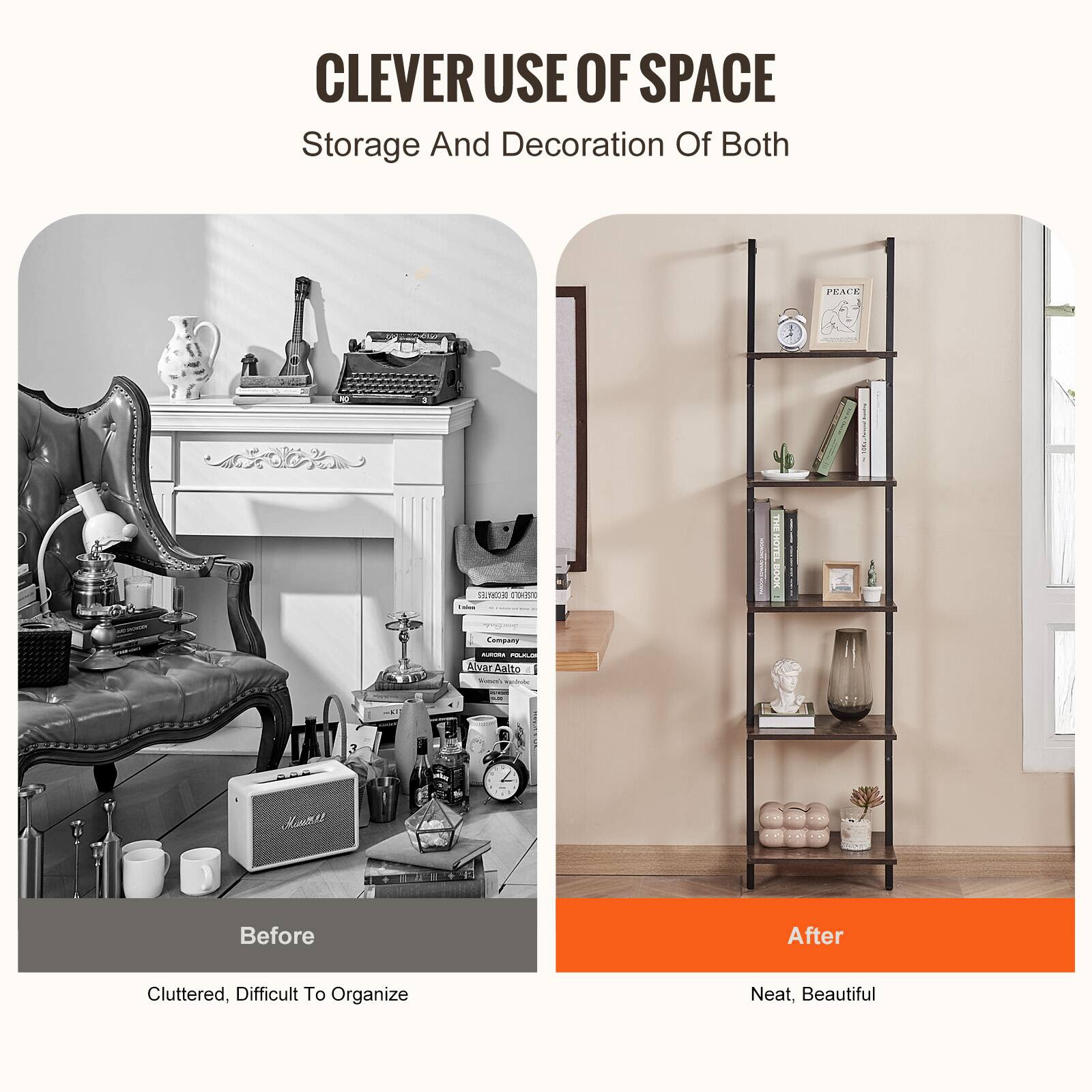 CLEVER USE OF SPACE  
Storage And Decoration Of Both  

Before  
Cluttered, Difficult To Organize  

After  
Neat, Beautiful