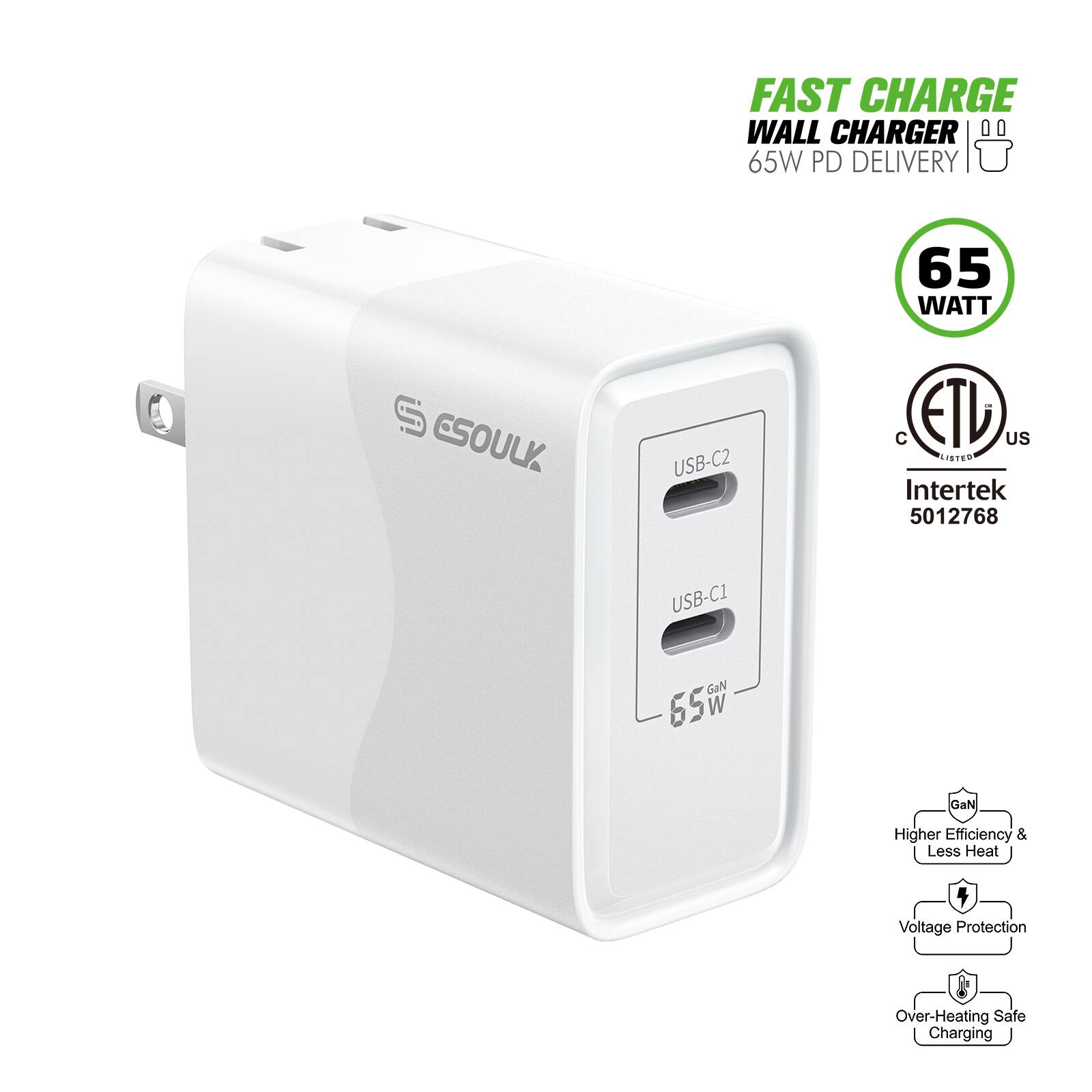 FAST CHARGE WALL CHARGER  
65W PD DELIVERY  

65 WATT  

USB-C1  
USB-C2  

GaN  
65W  

Higher Efficiency & Less Heat  
Voltage Protection  
Over-Heating Safe Charging  

Intertek  
5012768  

ETL US  
c