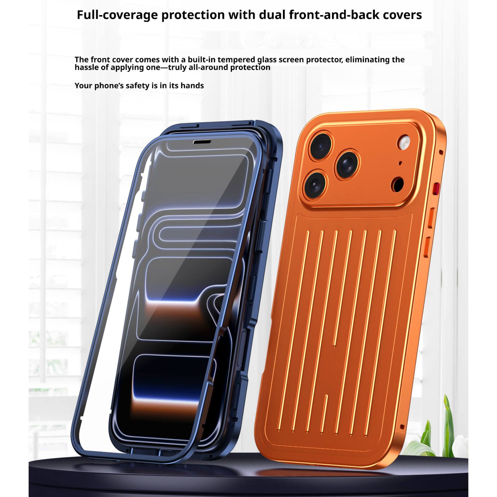Full-coverage protection with dual front-and-back covers

The front cover comes with a built-in tempered glass screen protector, eliminating the hassle of applying one—truly all-around protection

Your phone's safety is in its hands
