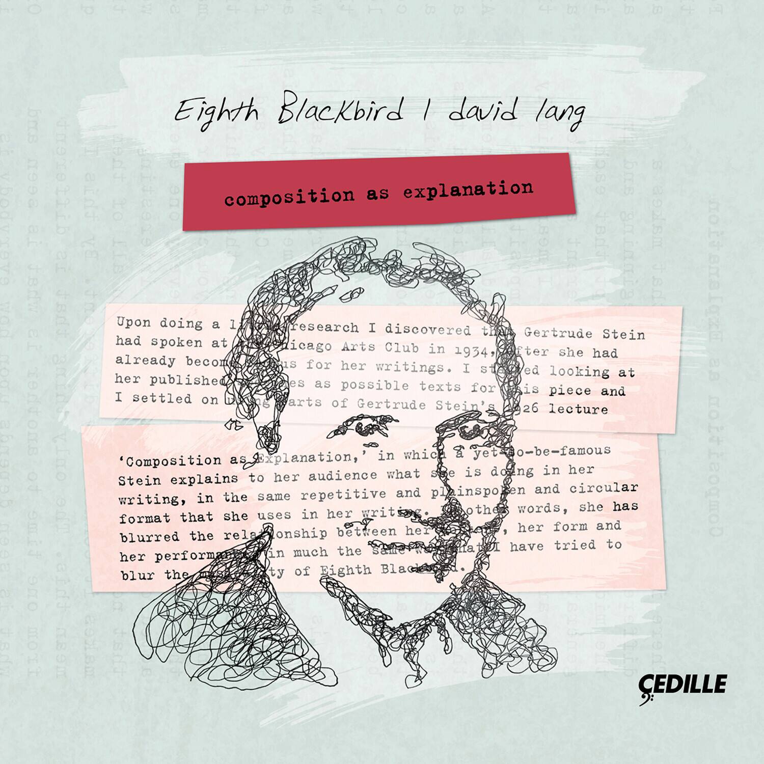 Eighth Blackbird | david lang

composition as explanation

Upon doing a little research I discovered that Gertrude Stein had spoken at the Chicago Arts Club in 1934, after she had already become famous for her writings. I started looking at her published texts as possible texts for this piece and I settled on Gertrude Stein's 26 lecture in which her yet-to-be-famous 'Composition as Explanation' is what she is doing in her writing, in the same repetitive and circular format that she uses in her writing. In this lecture, she explains to her audience what she is doing in her writing, in the same repetitive and circular format that she uses in her writing. In this lecture, she explains to her audience what she is doing in her writing, in the same repetitive and circular format that she uses in her writing. In this lecture, she explains to her audience what she is doing in her writing, in the same repetitive and circular format that she uses in her writing. In this lecture, she explains to her audience what she is doing in her writing, in the same repetitive and circular format that she uses in her writing. In this lecture, she explains to her audience what she is doing in her writing, in the same repetitive and