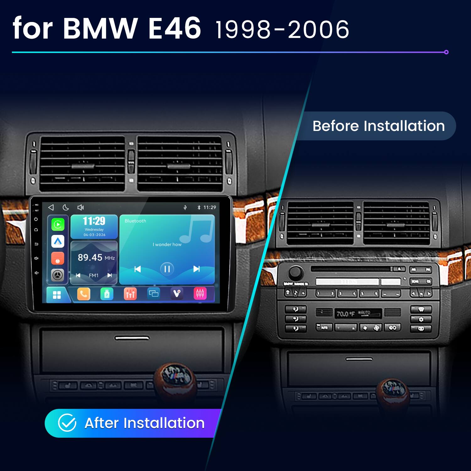 for BMW E46 1998-2006

Before Installation

11:29
11:29 Wednesday 04-03-2026
Bluetooth
89.45 MHz FM1
I wonder how

After Installation