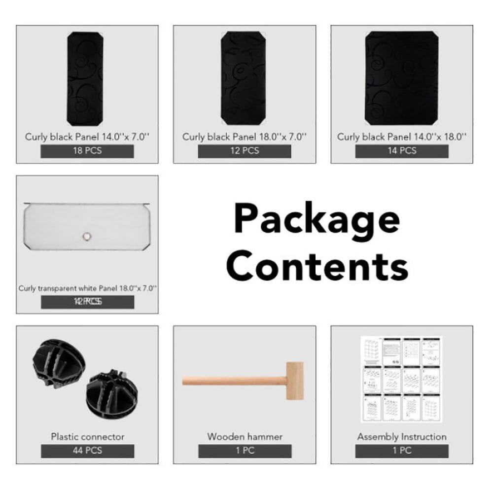 Curly black Panel 14.0"x 7.0" 18 PCS  
Curly black Panel 18.0"x 7.0" 12 PCS  
Curly black Panel 14.0"x 18.0" 14 PCS  
Curly transparent white Panel 18.0"x 7.0" 12 PCS  

Package Contents  
Plastic connector 44 PCS  
Wooden hammer 1 PC  
Assembly Instruction 1 PC