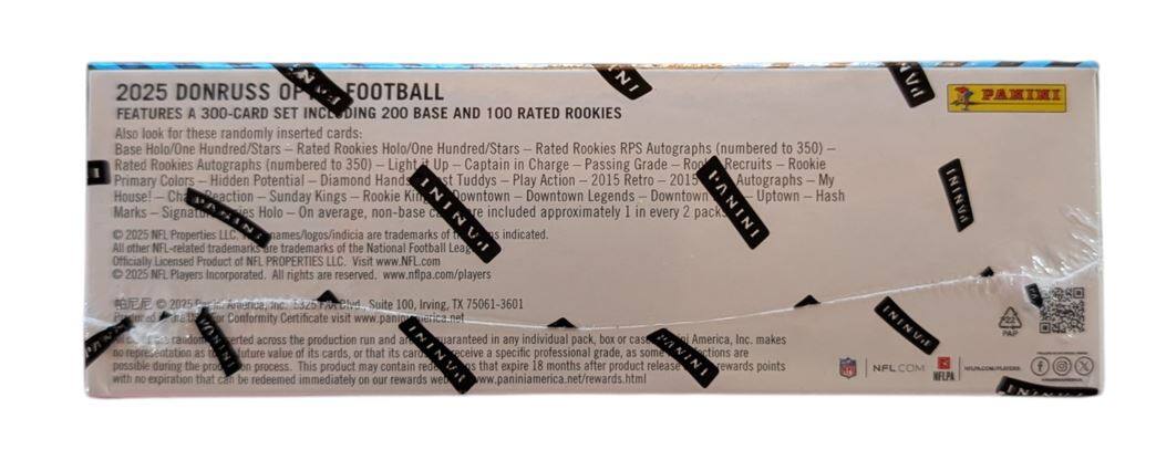 2025 Donruss Football  
Features a 300-card set including 200 base and 100 rated rookies. Also look for these randomly inserted cards:  
- Base Holo/One Hundred/Stars  
- Rated Rookies Holo/One Hundred/Stars  
- RPS Autographs (numbered to 350)  
- Rated Rookies Autographs (numbered to 350)  
- Light Up Captain in Charge  
- Passing Grade  
- Roo Recruits  
- Rookie Primary Colors  
- Hidden Potential  
- Diamond Hands  
- Tuddys  
- Play Action  
- 2015 Retro  
- 2015 Autographs  
- My House!  
- Ch  
- Reaction Sunday Kings  
- Rookie  
- Downtown  
- Legends  
- Downtown  
- Uptown  
- Hash Marks  
- 2025 NEL  
- Signato  
- Properties LLC  

Holo names/logos/indicia  
On average, non-base trademarks included approximately in every pack.  
All other NFL-related trademarks are trademarks of the National Football League.  
Officially Licensed Product NFL PROPERTIES LLC.  
Visit www.NFL.com  
2025 NFL