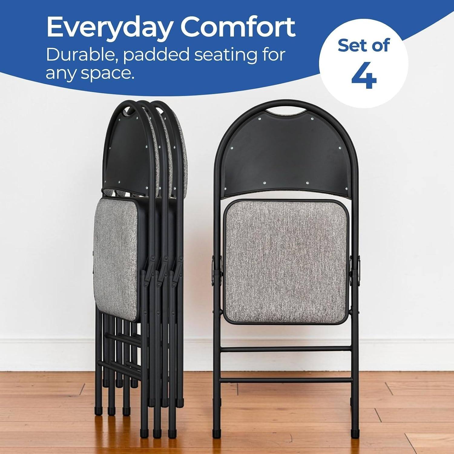 Everyday Comfort  
Durable, padded seating for any space.  
Set of 4
