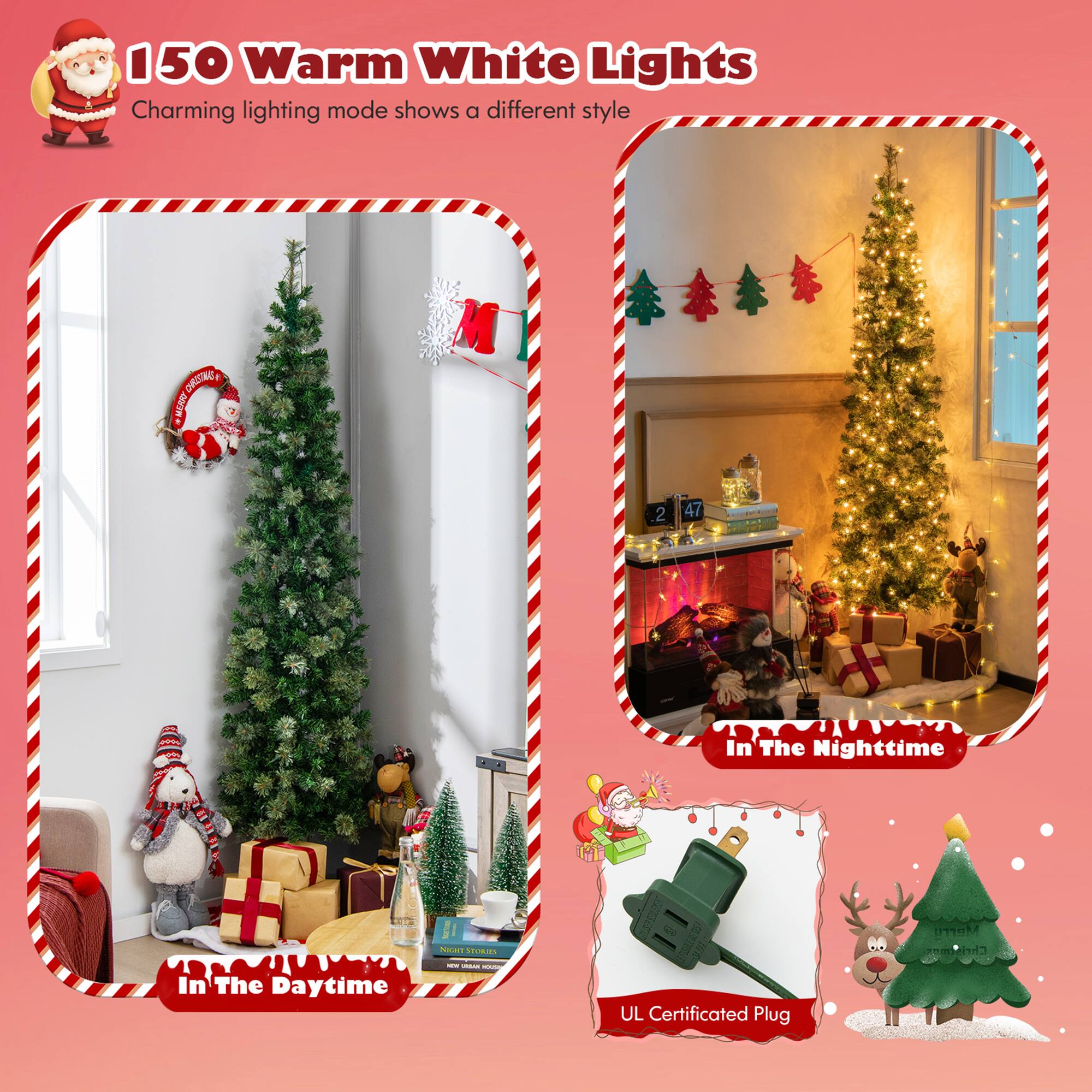 150 Warm White Lights  
Charming lighting mode shows a different style  

In The Daytime  

In The Nighttime  

UL Certified Plug