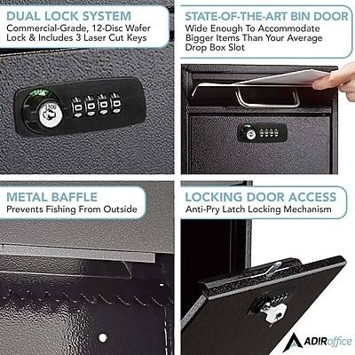 DUAL LOCK SYSTEM  
Commercial-Grade, 12-Disc Wafer Lock & Includes 3 Laser Cut Keys

STATE-OF-THE-ART BIN DOOR  
Wide Enough To Accommodate Bigger Items Than Your Average Drop Box Slot

METAL BAFFLE  
Prevents Fishing From Outside

LOCKING DOOR ACCESS  
Anti-Pry Latch Locking Mechanism

ADIRoffice