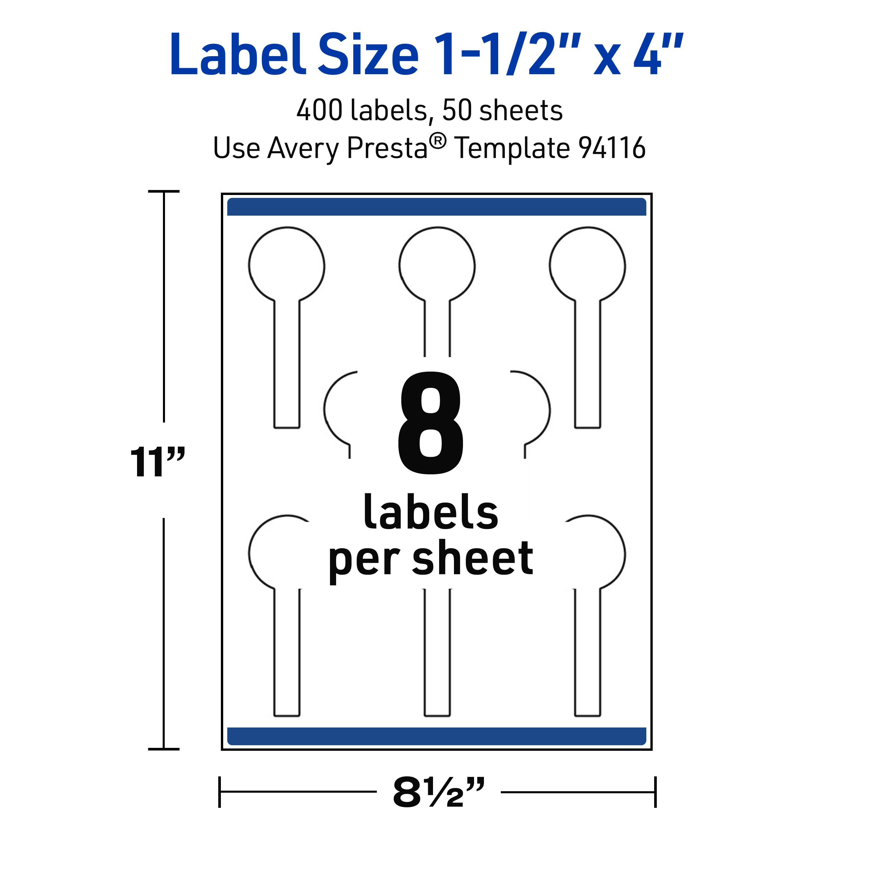 Label Size 1-1/2" x 4"  
400 labels, 50 sheets  
Use Avery Presta® Template 94116  
11" x 81/2"  
8 labels per sheet