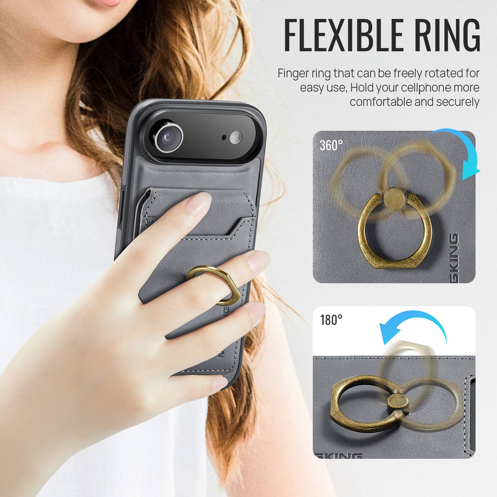 FLEXIBLE RING

Finger ring that can be freely rotated for easy use, Hold your cellphone more comfortable and securely

360°

180°