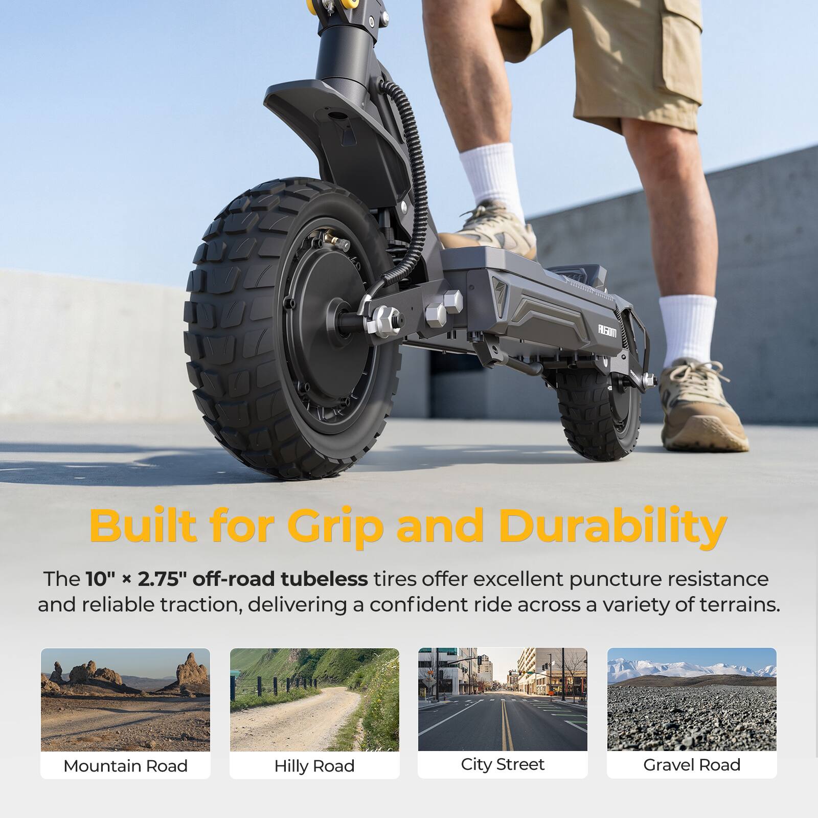 Built for Grip and Durability

The 10" x 2.75" off-road tubeless tires offer excellent puncture resistance and reliable traction, delivering a confident ride across a variety of terrains.

- Mountain Road
- Hilly Road
- City Street
- Gravel Road
