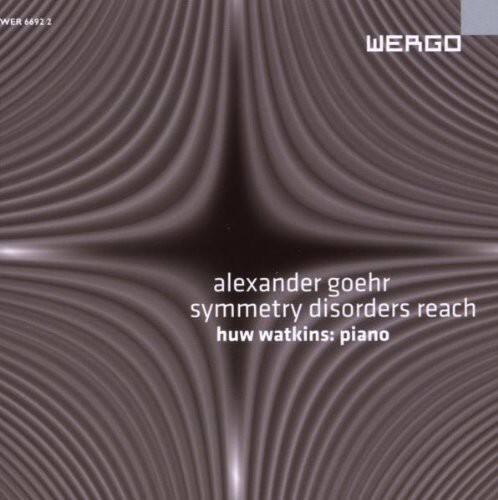 Alexander Goehr - Symmetry Disorders Reach   - COMPACT DISCS [CD]