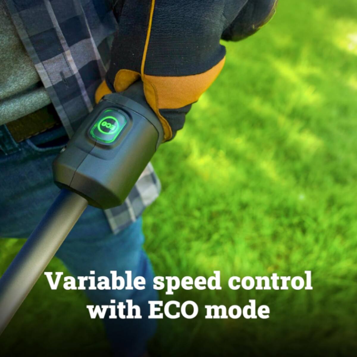 Variable speed control with ECO mode.