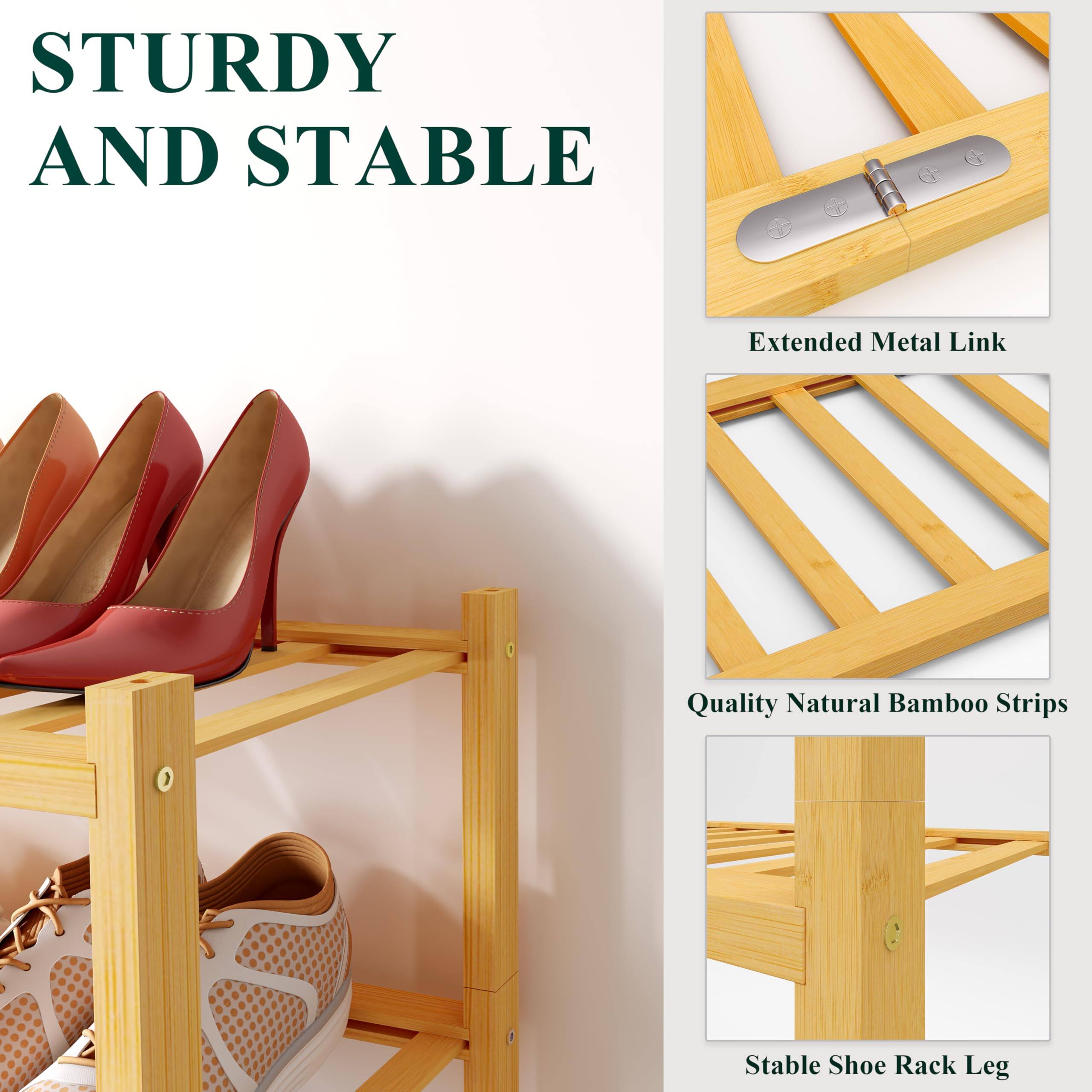 STURDY AND STABLE

Extended Metal Link

Quality Natural Bamboo Strips

Stable Shoe Rack Leg