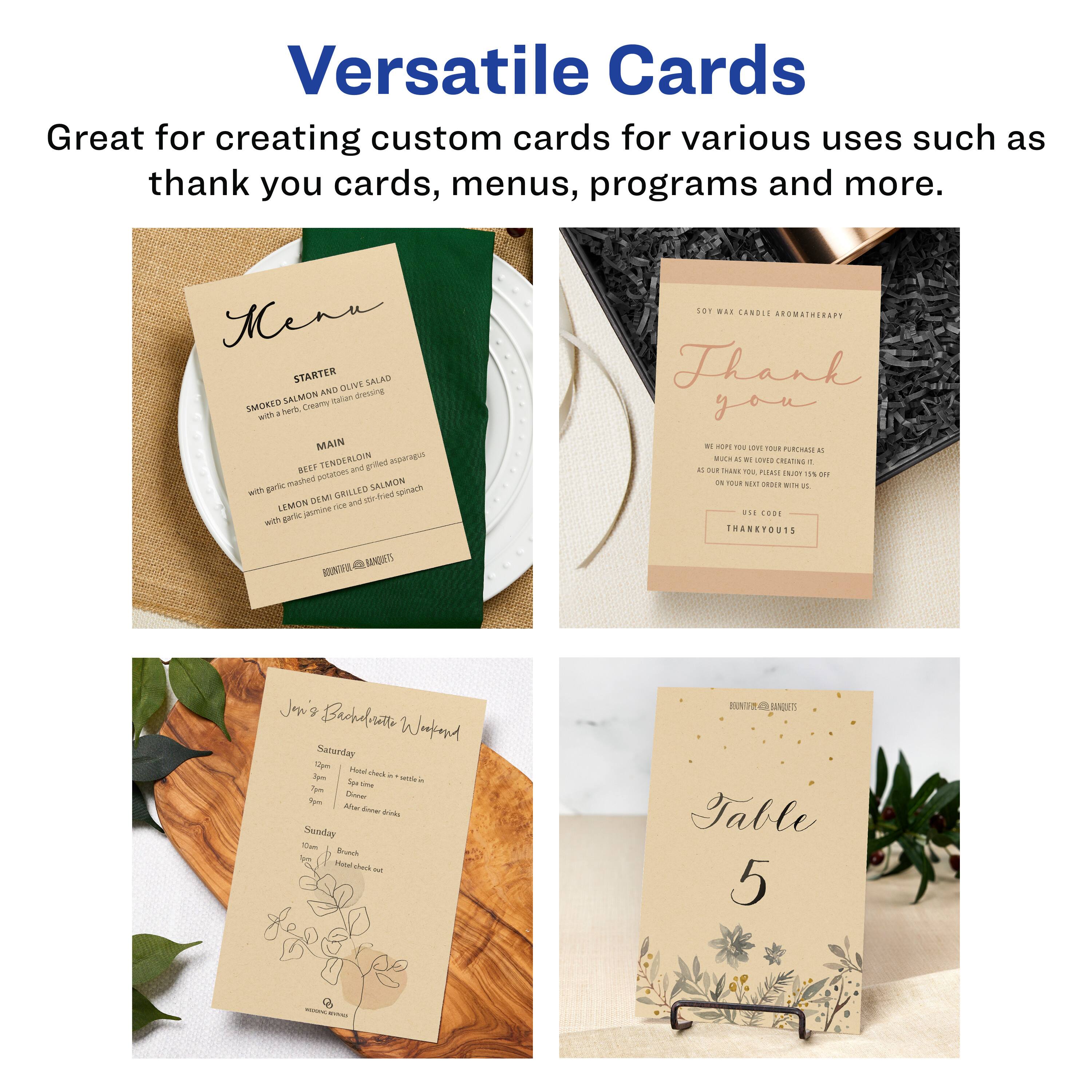 Versatile Cards  
Great for creating custom cards for various uses such as thank you cards, menus, programs and more.

Menu  
STARTER  
SMOKED SALMON AND OLIVE SALAD  
with herb, capers, and Italian dressing  

MAIN  
BEEF TENDERLOIN  
with garlic mashed potatoes and grilled asparagus  

LEMON DEMI GRILLED SALMON  
with garlic butter sauce and sautéed spinach  

LEMON MUTIA  
with garlic  

CANDIED CARROTS  

Thank you  
We hope you love your purchase as much as we loved creating it for you.  
As our thank you, please enjoy 15% off on your next order with us.  
Use code: COOL  

Thank you  

Jon's Bachelor Weekend  
Saturday  
10am - 12pm  
Rehearsal dinner  
5pm - 7pm  
Dinner  
Sunday  
10am - 12pm  
Brunch  
12pm - 2pm  
Rehearsal dinner  

Table 5