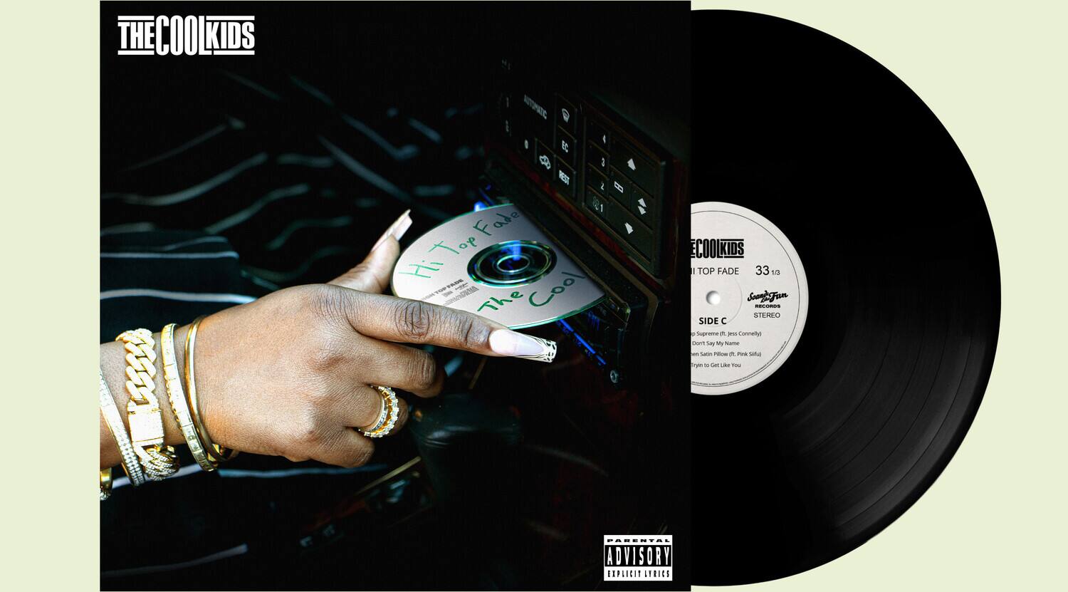 **THE COOLKIDS**

**HI TOP FADE**

**33 1/3 RPM**

**STEREO**

**SIDE C**

**1. HI TOP FADE (feat. SoorFun)**
**2. THE COOLKIDS KIDS AT ONE**
**3. THE COOLKIDS KIDS I TOP FADE**

**SIDE D**

**1. Don't Say My Name (feat. Connelly)**
**2. Satin Low**
**3. Parkful**

**PARENTAL ADVISORY EXPLICIT LYRICS**

**THE COOLKIDS**