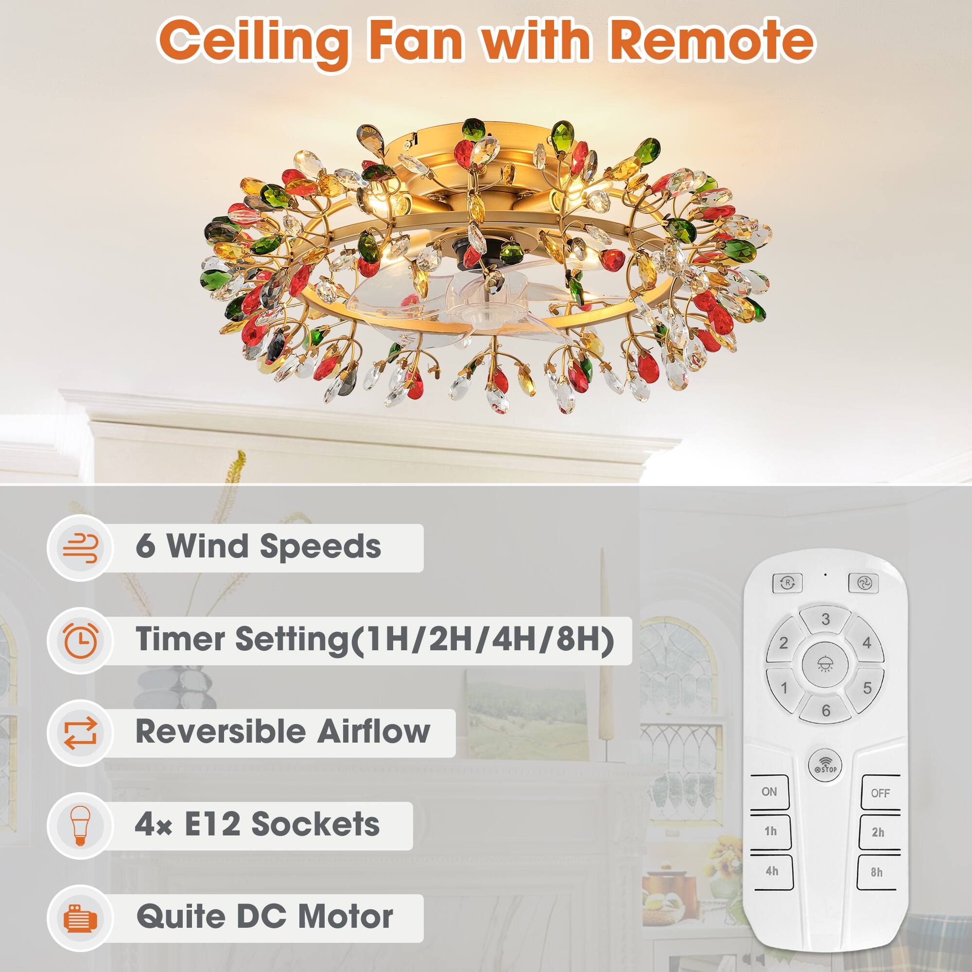 Ceiling Fan with Remote  
6 Wind Speeds  
Timer Setting(1H/2H/4H/8H)  
Reversible Airflow  
4x E12 Sockets  
Quite DC Motor