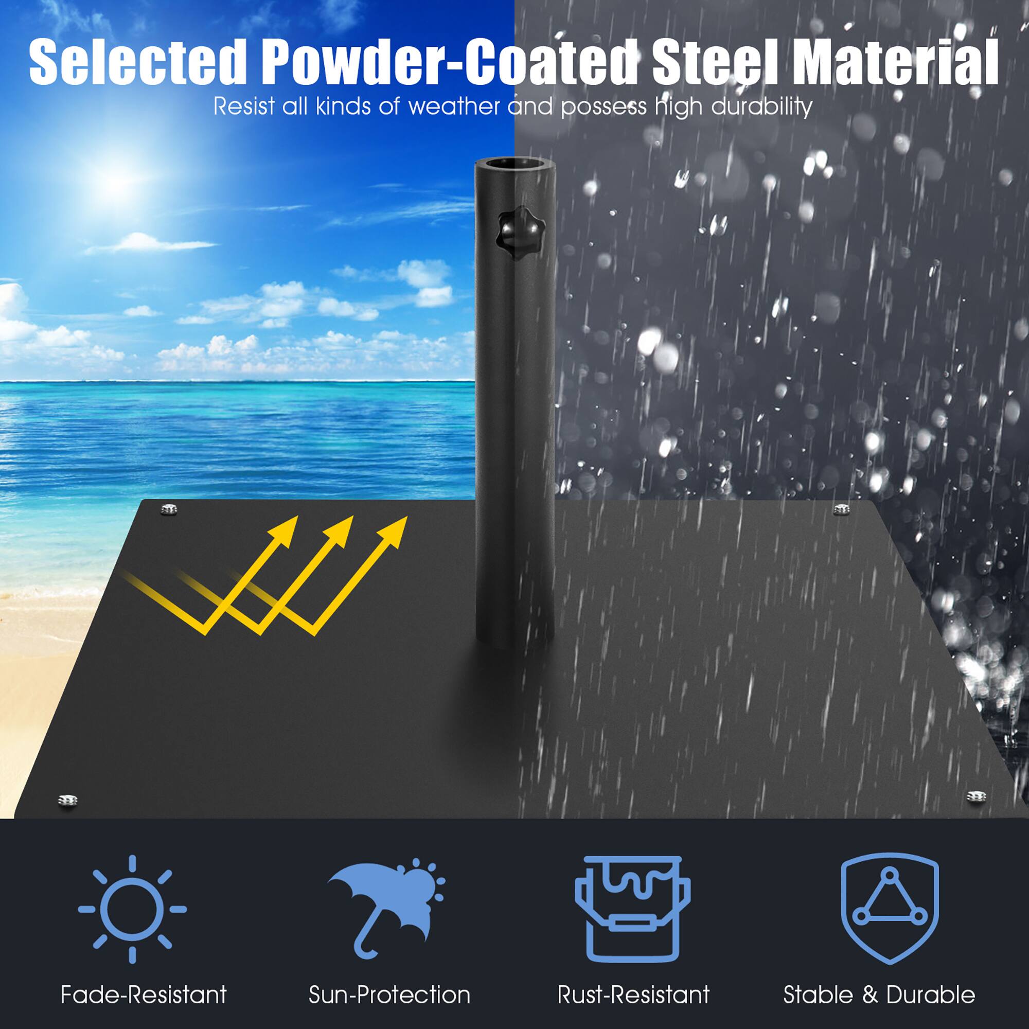 Selected Powder-Coated Steel Material Resist all kinds of weather and possess high durability. Fade-Resistant Sun-Protection Rust-Resistant Stable & Durable.