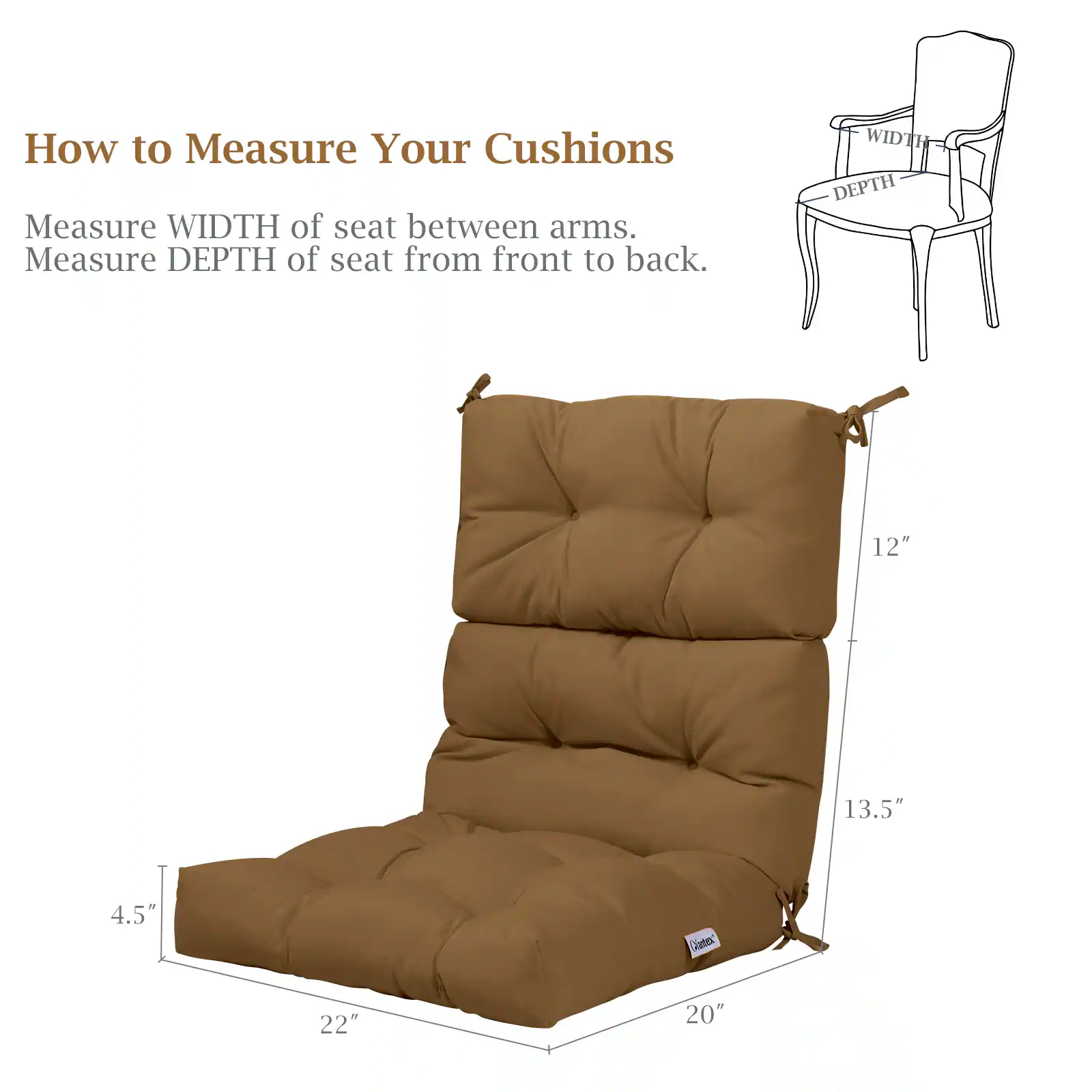 How to Measure Your Cushions

Measure WIDTH of seat between arms.  
Measure DEPTH of seat from front to back.

WIDTH: 12"  
DEPTH: 13.5"  
Gates: 22" 20"