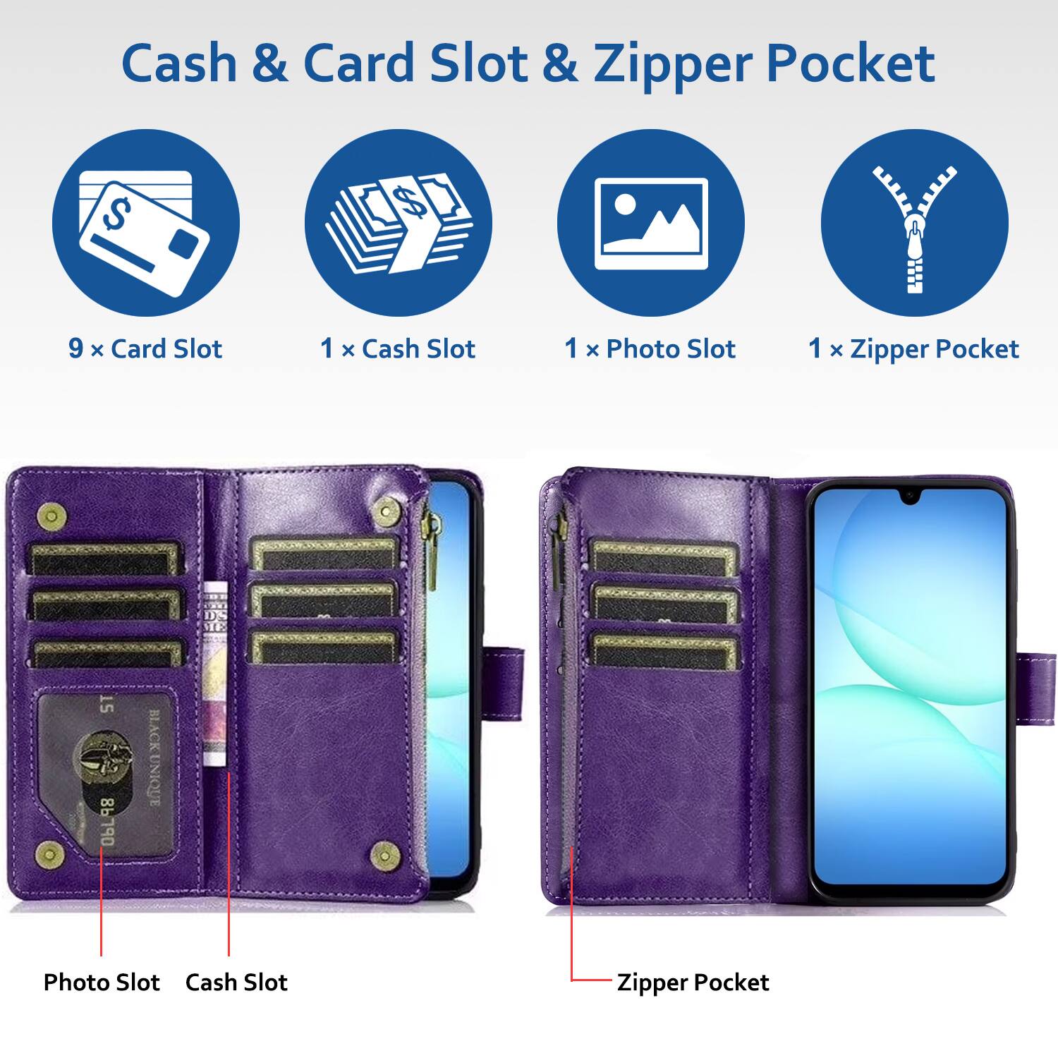 Cash & Card Slot & Zipper Pocket

- 9 x Card Slot
- 1 x Cash Slot
- 1 x Photo Slot
- 1 x Zipper Pocket

Photo Slot
Cash Slot
Zipper Pocket