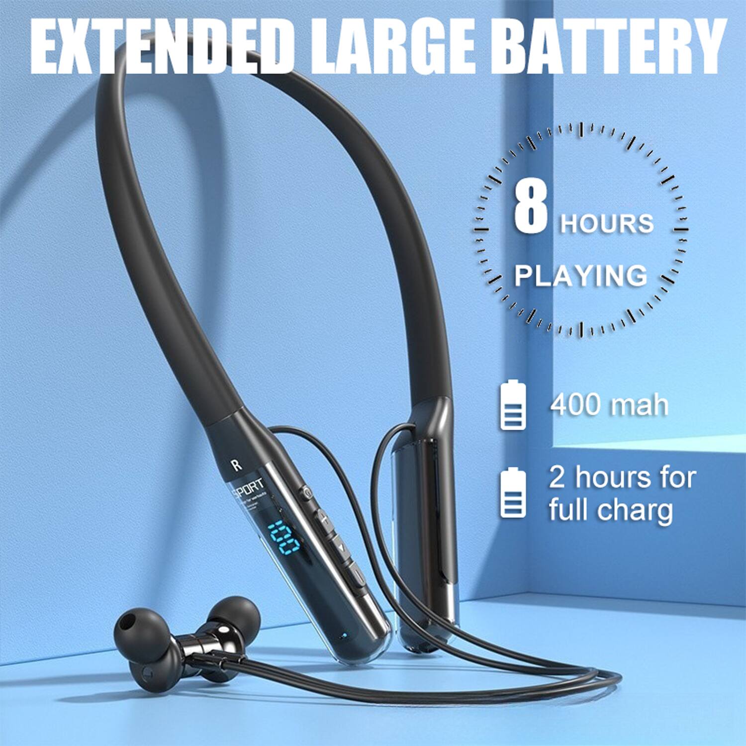 EXTENDED LARGE BATTERY

8 HOURS PLAYING

400 mah

2 hours for full charge