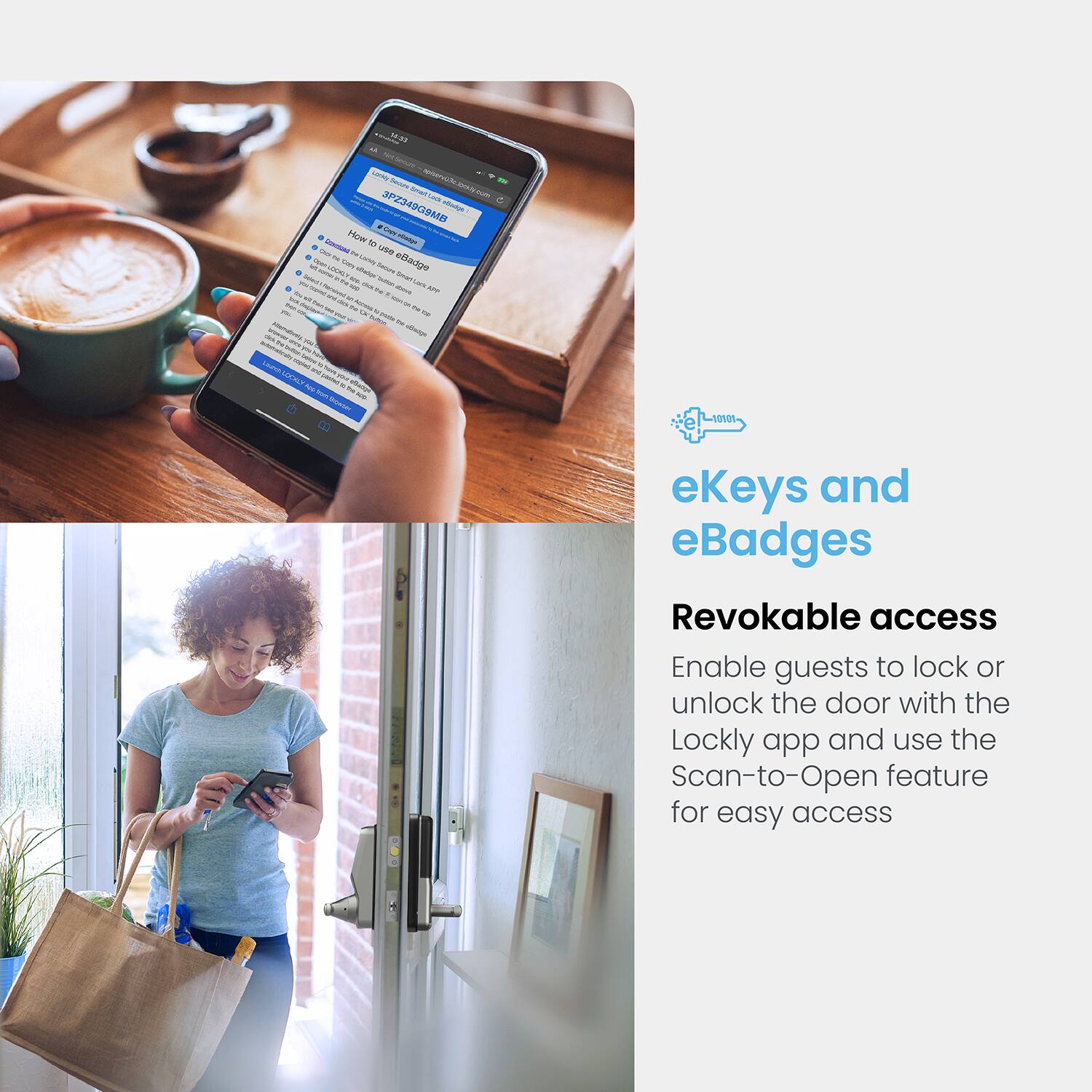 eKeys and eBadges: Revokable access. Enable guests to lock or unlock the door with the Lockly app and use the Scan-to-Open feature for easy access.