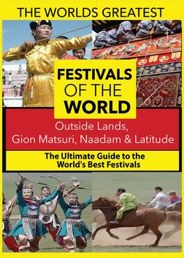 The World's Best Festivals: Outside lands, Gion Matsuri, Naadam & Latitude - DVD
