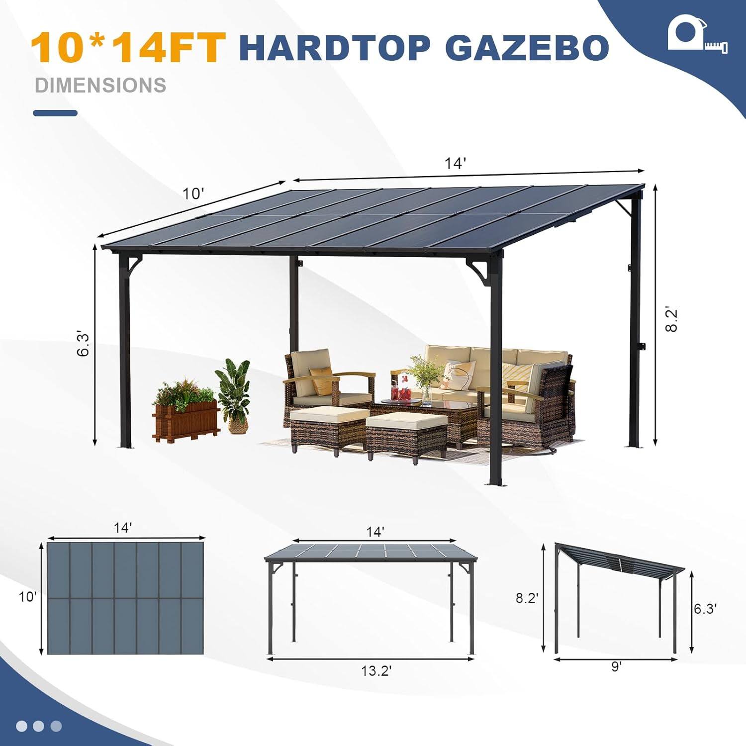 10*14FT HARDTOP GAZEBO DIMENSIONS

14' x 10' x 6.3' x 8.2' x 8.2' x 13.2' x 9'