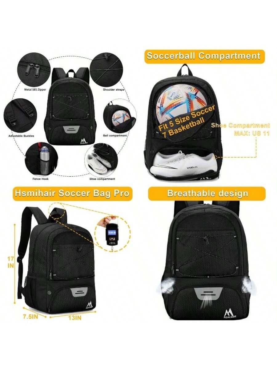 - Soccerball Compartment
- Metal SBS Zipper
- Adjustable Buckles
- Shoulder straps
- Ball compartment
- Fence Hook
- Shoe compartment
- Hsmihair Soccer Bag Pro
- Breathable design
- Fit 5 Size Soccer Ball
- 7 Basketball
- Shoe Compartment
- MAX: US 11
- 17 IN
- 7.5 IN
- 13 IN