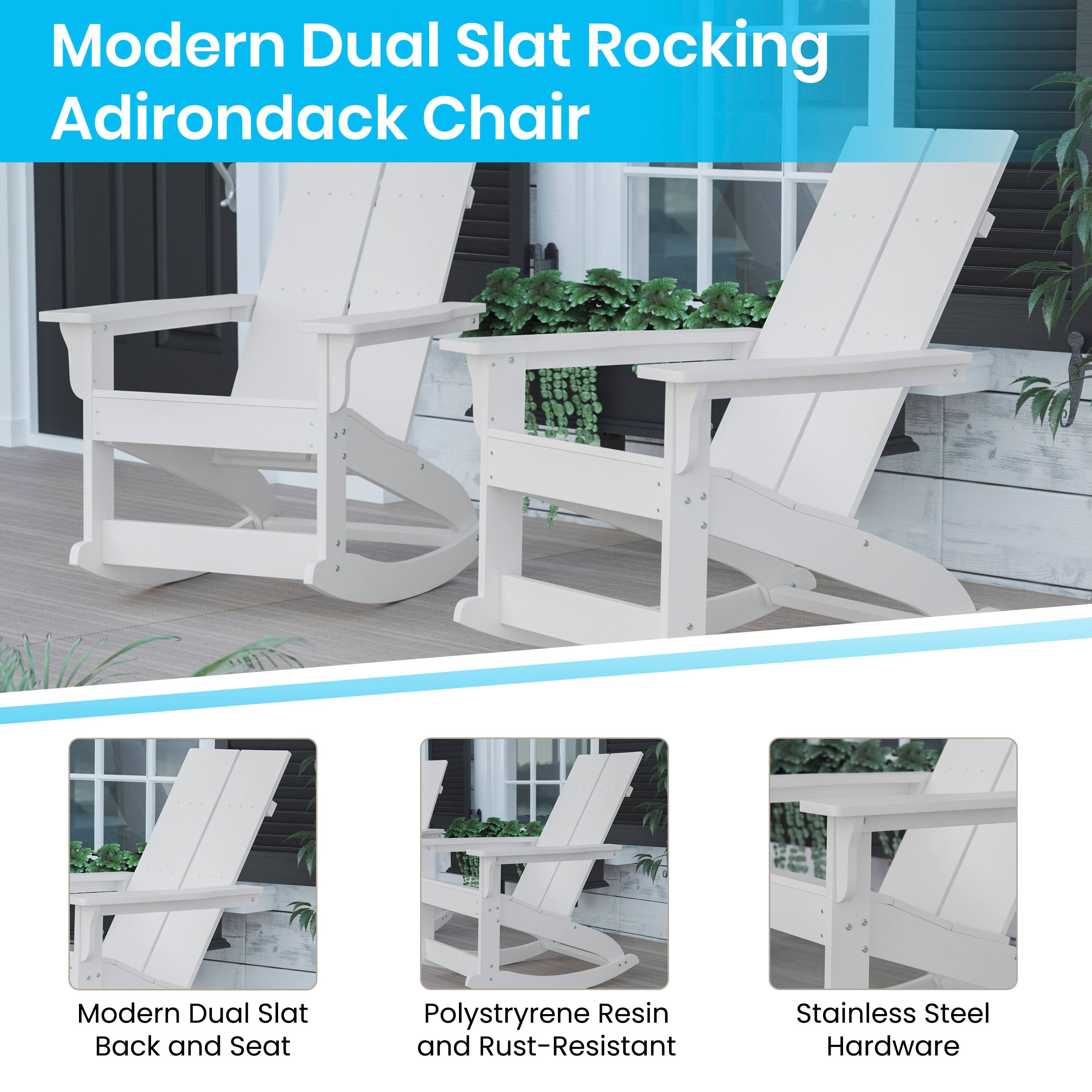 Modern Dual Slat Rocking Adirondack Chair

- Modern Dual Slat Back and Seat
- Polystyrene Resin and Rust-Resistant
- Stainless Steel Hardware