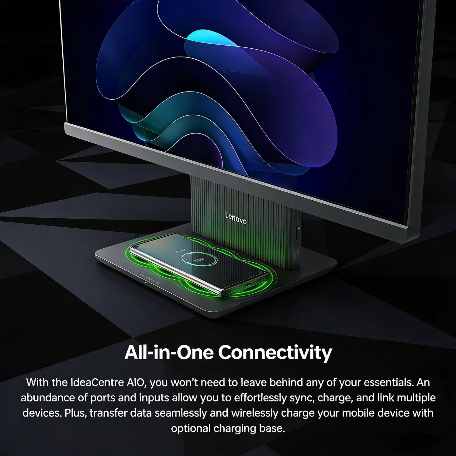 Lenovo IdeaCentre AIO Connectivity

With the IdeaCentre AIO, you won't need to leave behind any of your essentials. An abundance of ports and inputs allow you to effortlessly sync, charge, and link multiple devices. Plus, transfer data seamlessly and wirelessly charge your mobile device with an optional charging base.