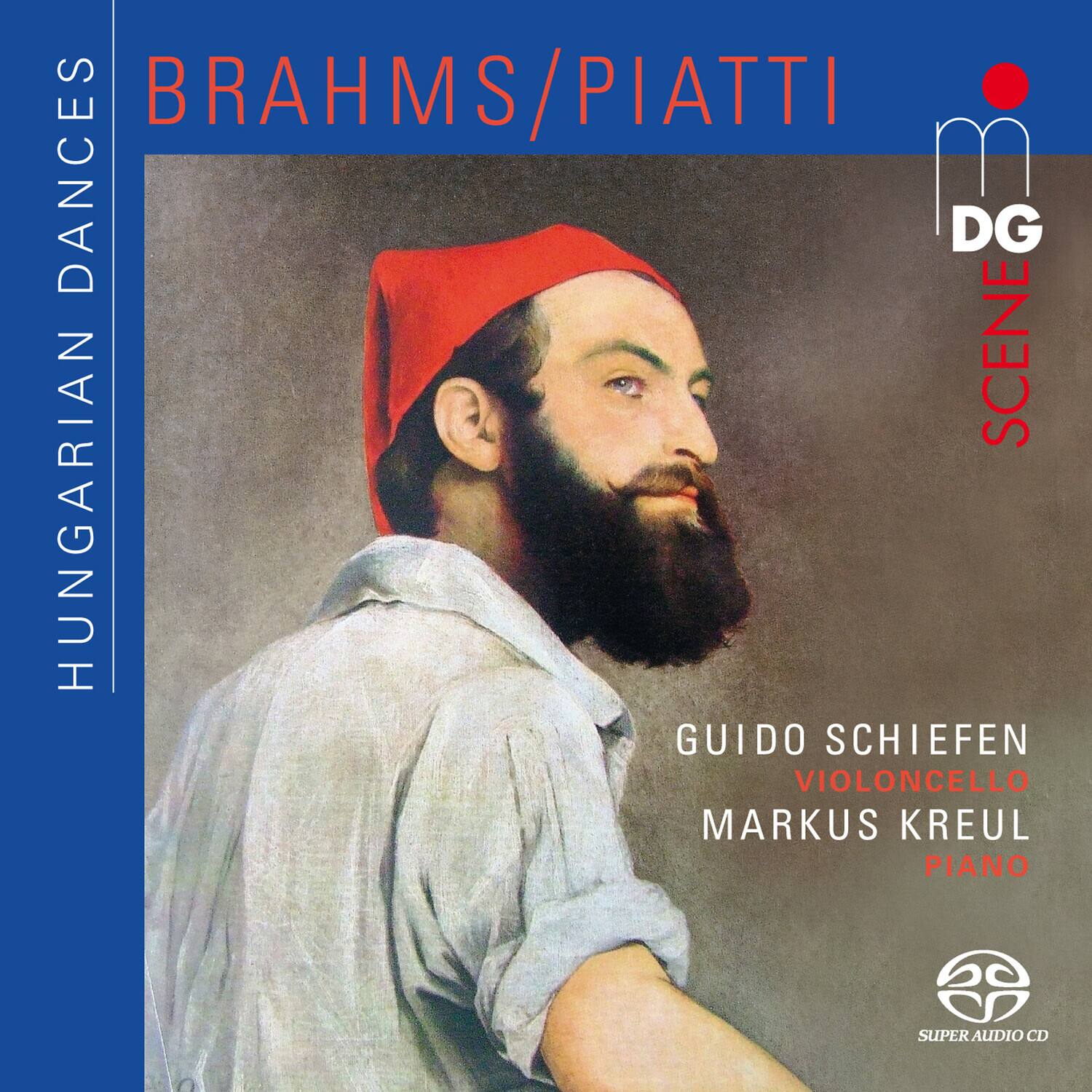 BRAHMS/PIATTI  
HUNGARIAN DANCES  

GUIDO SCHIEFEN  
VIOLONCELLO  
MARKUS KREUL  
PIANO  

DG SCENE  
SUPER AUDIO CD