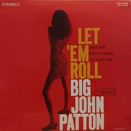 LET 'EM ROLL  
BIG JOHN PATTON  

GRANT GREEN  
BOBBY HUTCHERSON  
LOTS "CANDY" FINCH  

STEREO  
BLP 4239  
BUY 4239  
BLUE NOTE