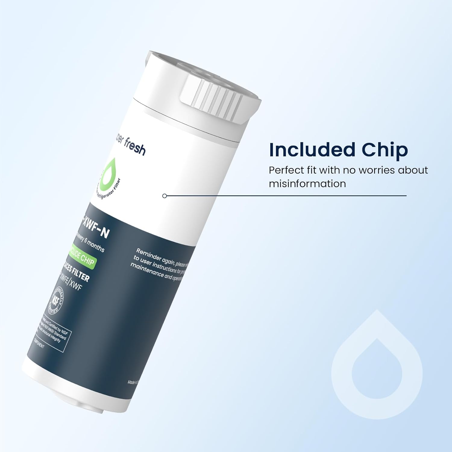 Included Chip  
Perfect fit with no worries about misinformation  

cer fresh  
XWF-N  
6 months  
WIFI CHIP  
WIFI FILTER  
XWF  

Reminder again, please to user instructions for maintenance and open  

NSF WRN  
Standard  
Certified  

Made in Korea