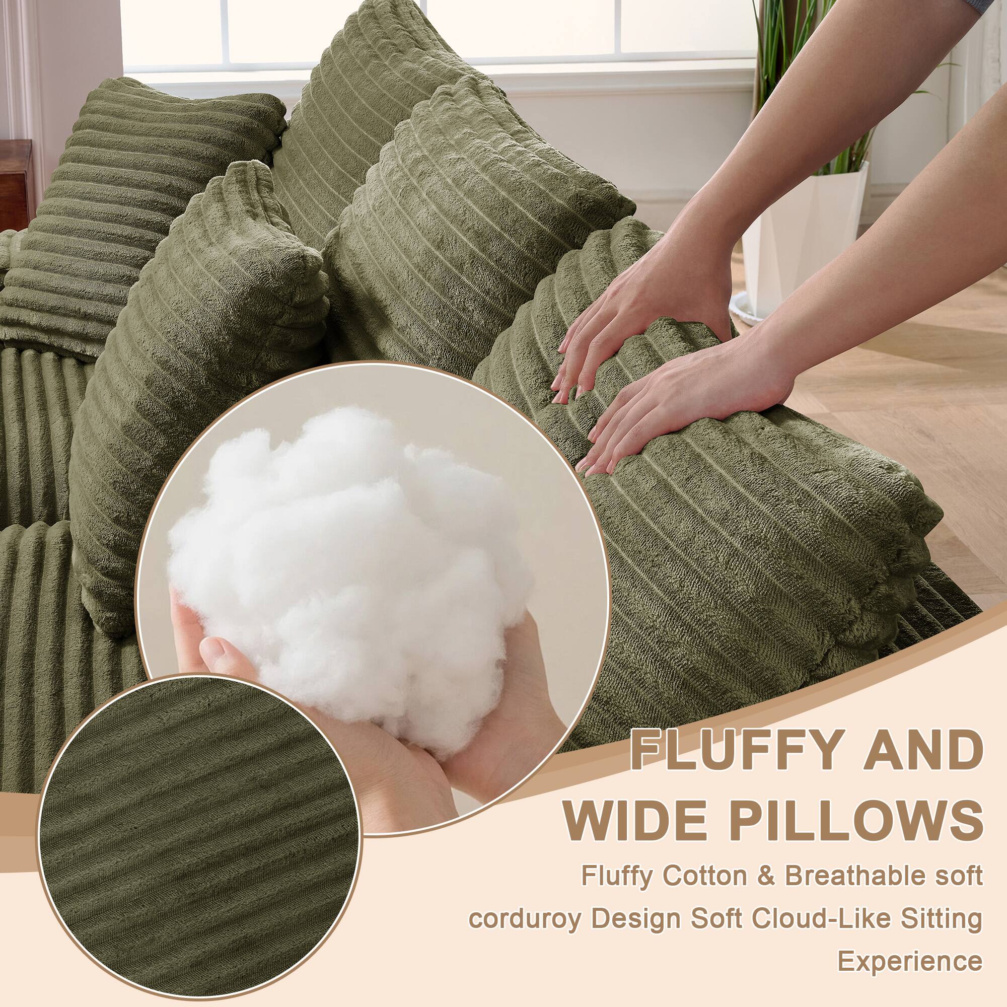 FLUFFY AND WIDE PILLOWS  
Fluffy Cotton & Breathable soft corduroy Design Soft Cloud-Like Sitting Experience