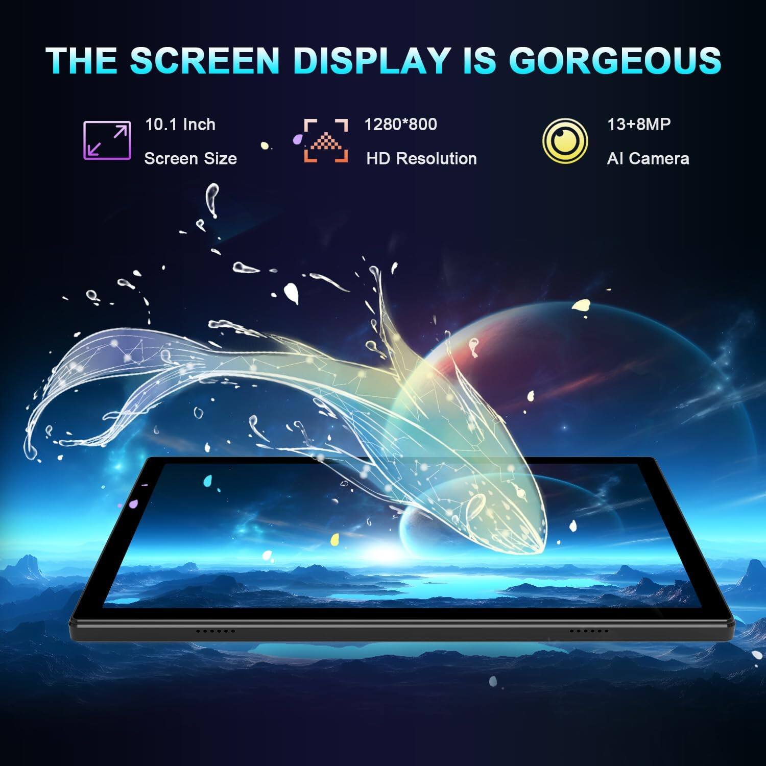 THE SCREEN DISPLAY IS GORGEOUS 10.1 Inch Screen Size 1280*800 HD Resolution 13+8MP AI Camera