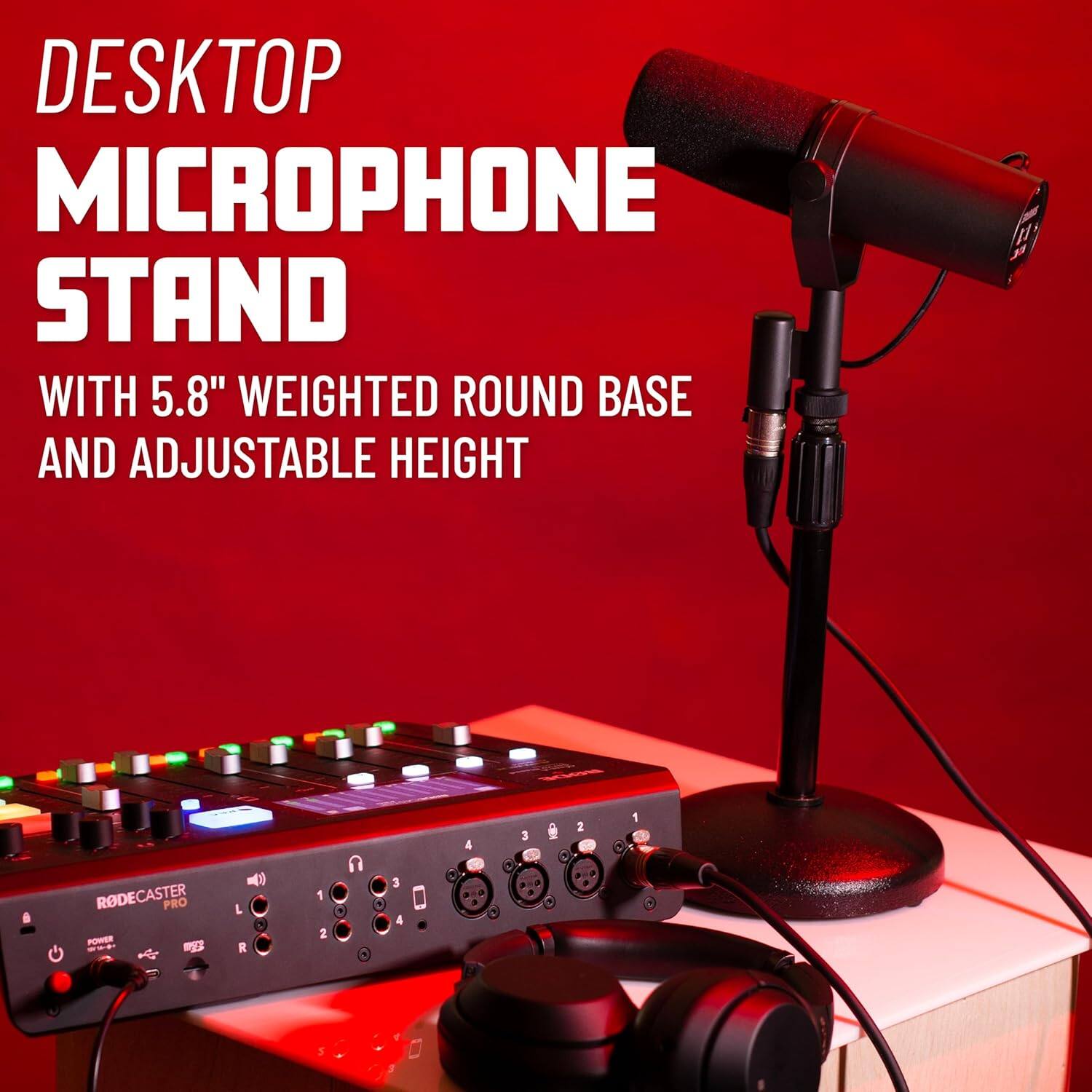 DESKTOP MICROPHONE STAND WITH 5.8" WEIGHTED ROUND BASE AND ADJUSTABLE HEIGHT

RODECASTER PRO

L R 1 2 1 3 4