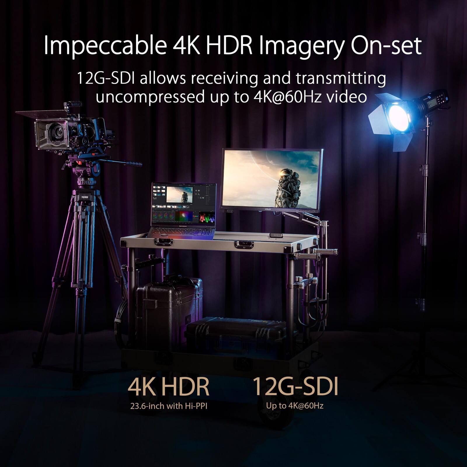 Impeccable 4K HDR Imagery On-set  
12G-SDI allows receiving and transmitting uncompressed up to 4K@60Hz video  
4K HDR  
23.6-inch with Hi-PPI  
12G-SDI  
Up to 4K@60Hz