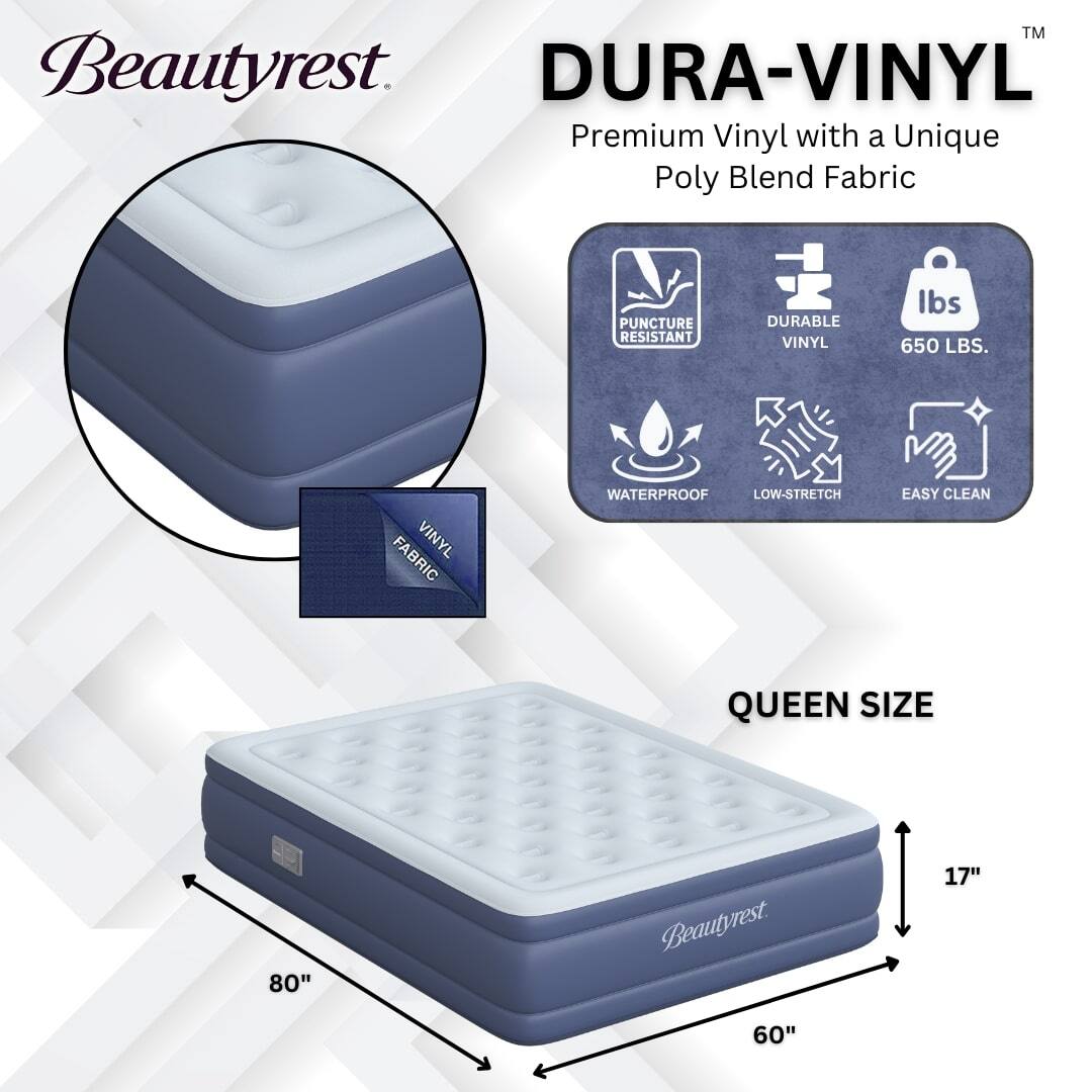 Beautyrest  
DURA-VINYL™  
Premium Vinyl with a Unique Poly Blend Fabric  

- PUNCTURE RESISTANT  
- DURABLE VINYL  
- 650 LBS.  
- WATERPROOF  
- LOW-STRETCH  
- EASY CLEAN  

QUEEN SIZE  
80" x 60" x 17"